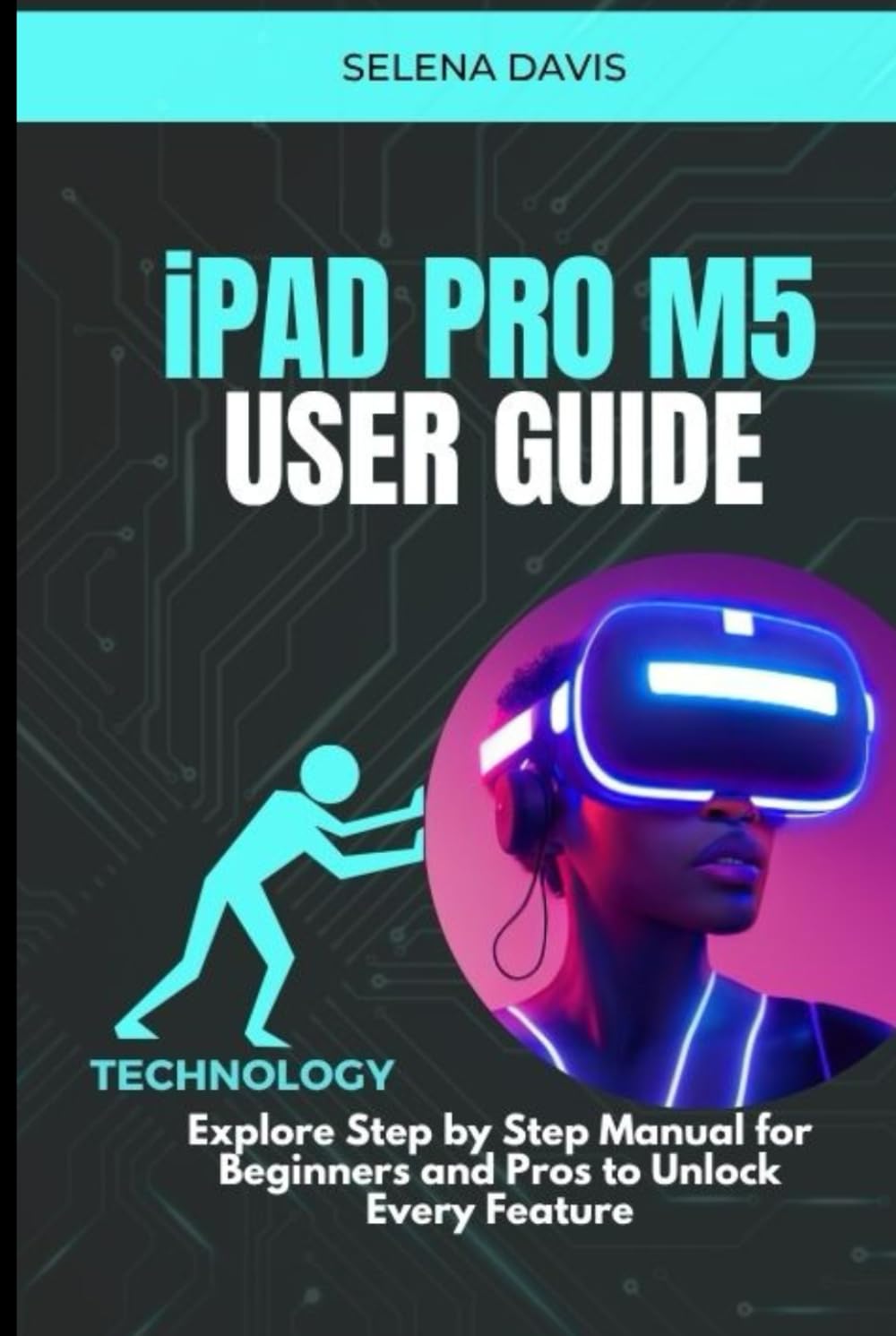 iPad Pro M5 User Guide: Explore Step by Step Manual for Beginners and Pros to Unlock Every Feature