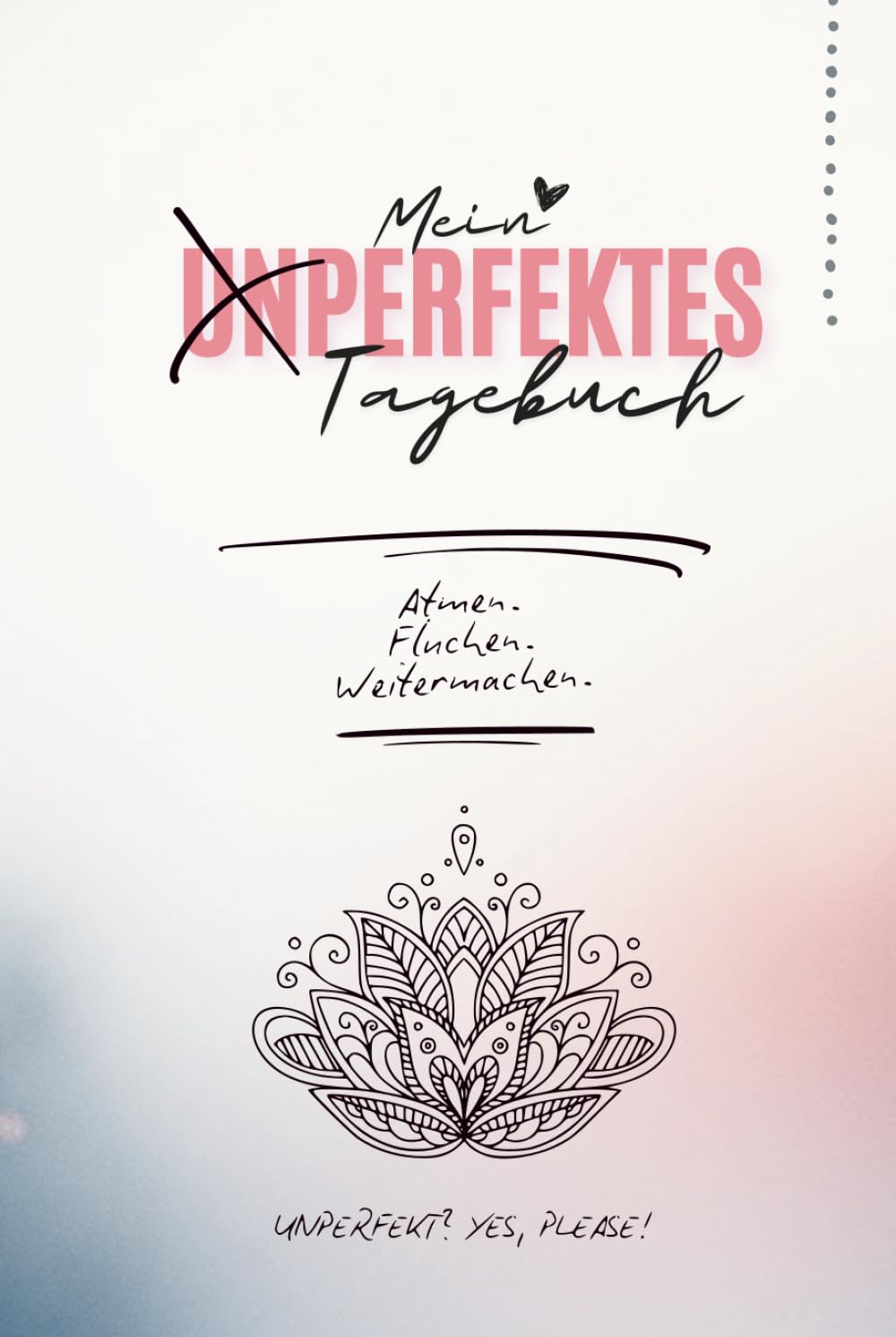 Das unperfekte Tagebuch für Frauen: Dein ehrlicher Begleiter für Chaos, Mut & Selbstakzeptanz im Hardcover Format: Humorvoll kreatives ... innere Balance. Deine Unordnung. Deine Magie.