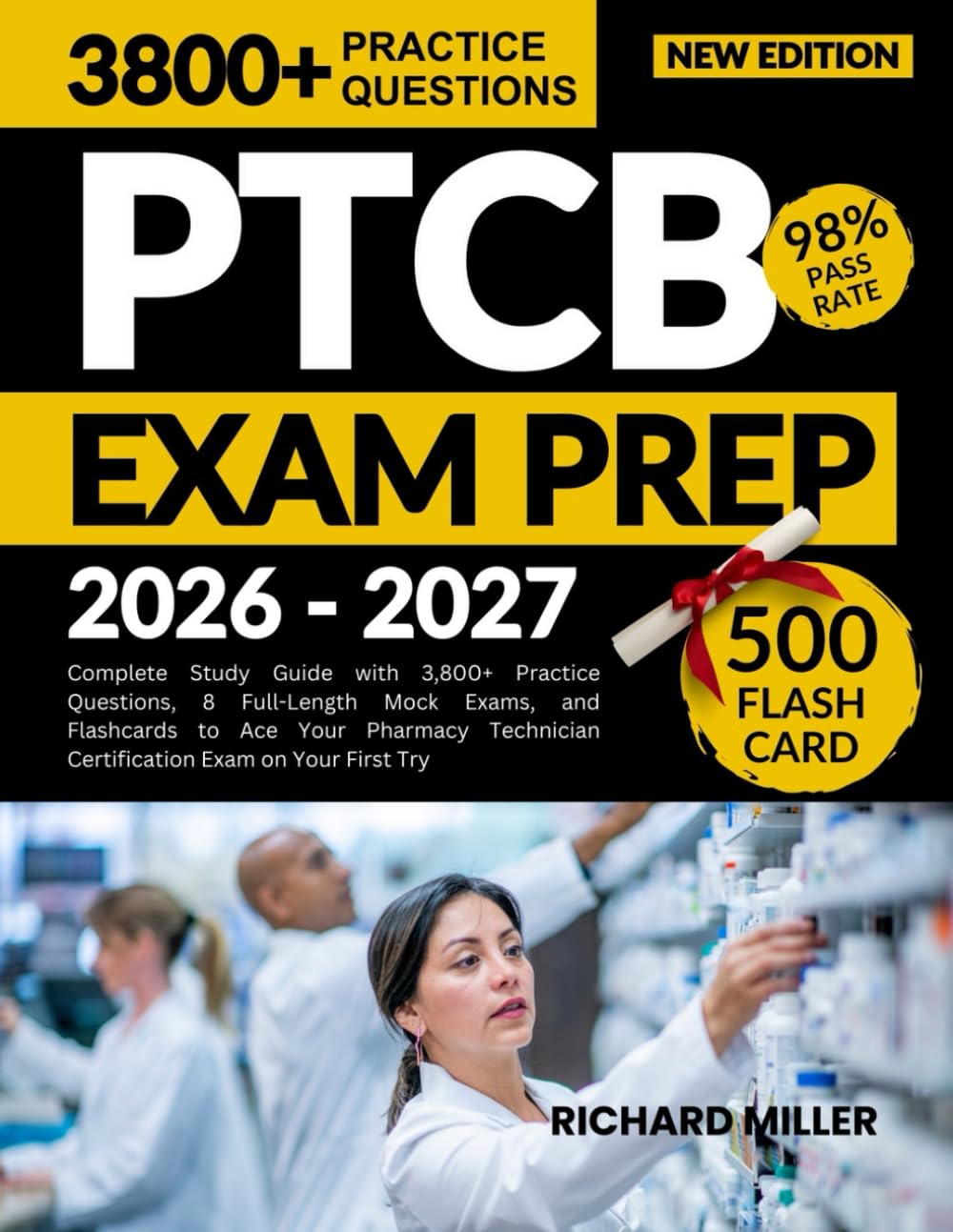 PTCB EXAM PREP 2026–2027: Complete Study Guide with 3,800+ Practice Questions, 8 Full-Length Mock Exams, and Flashcards to Ace Your Pharmacy Technician Certification Exam on Your First Try