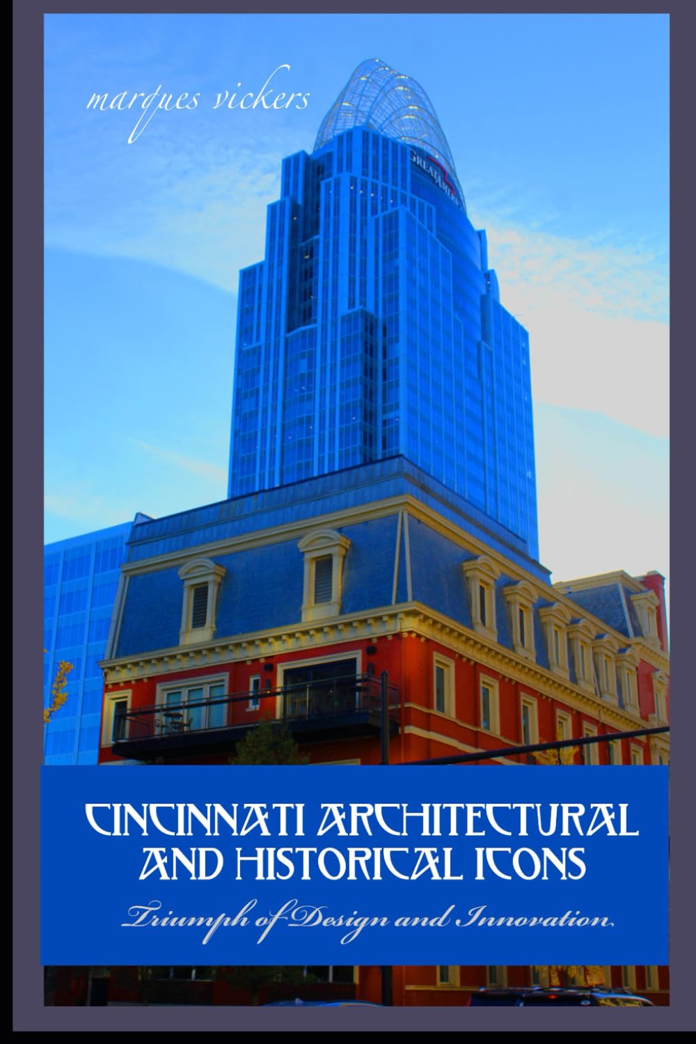 Cincinnati Architectural And Historical Icons: Triumph of Design and Innovation (American and European Architecture)      Paperback – April 1, 2025