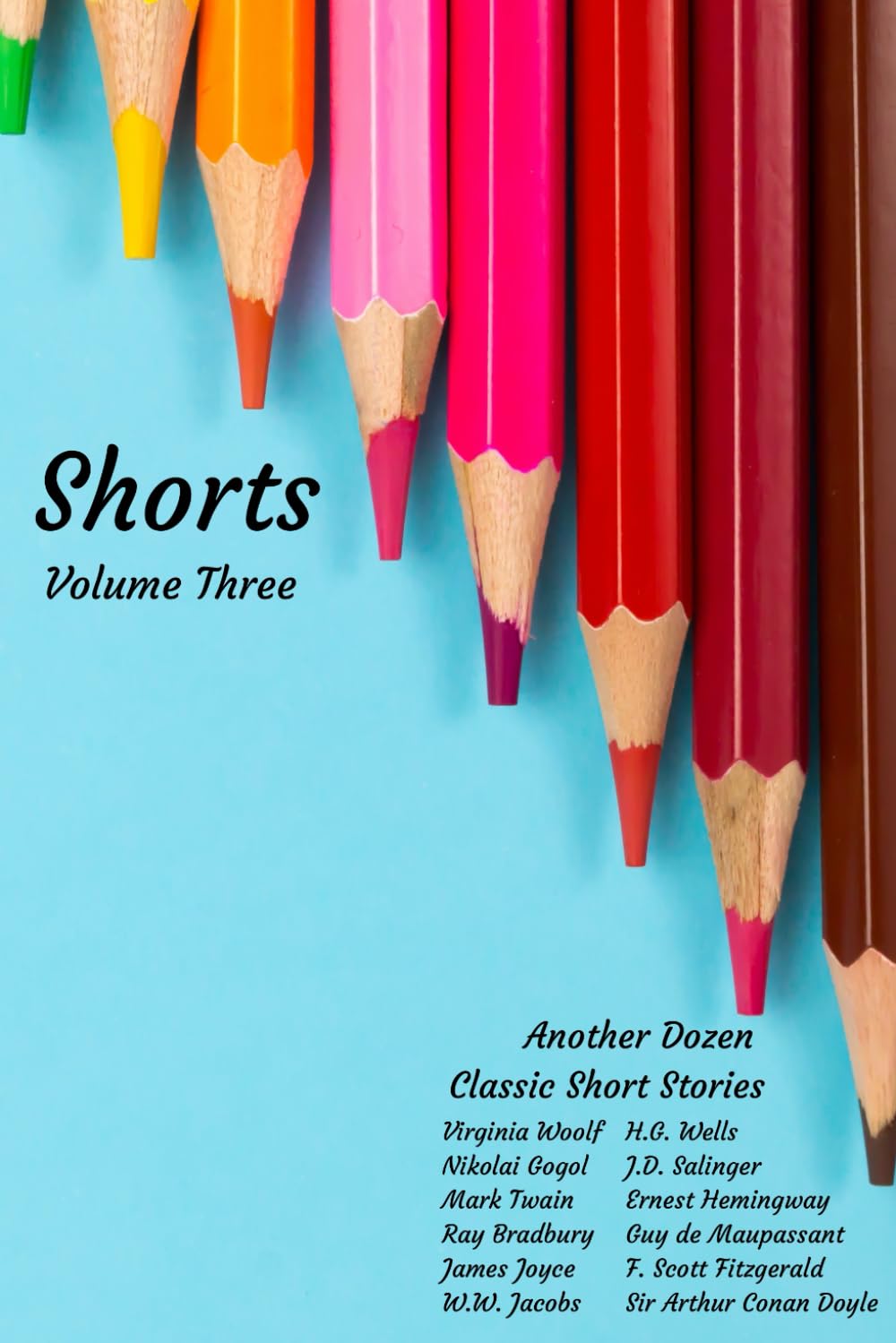 Shorts: Volume Three: Another Dozen Classic Short Stories