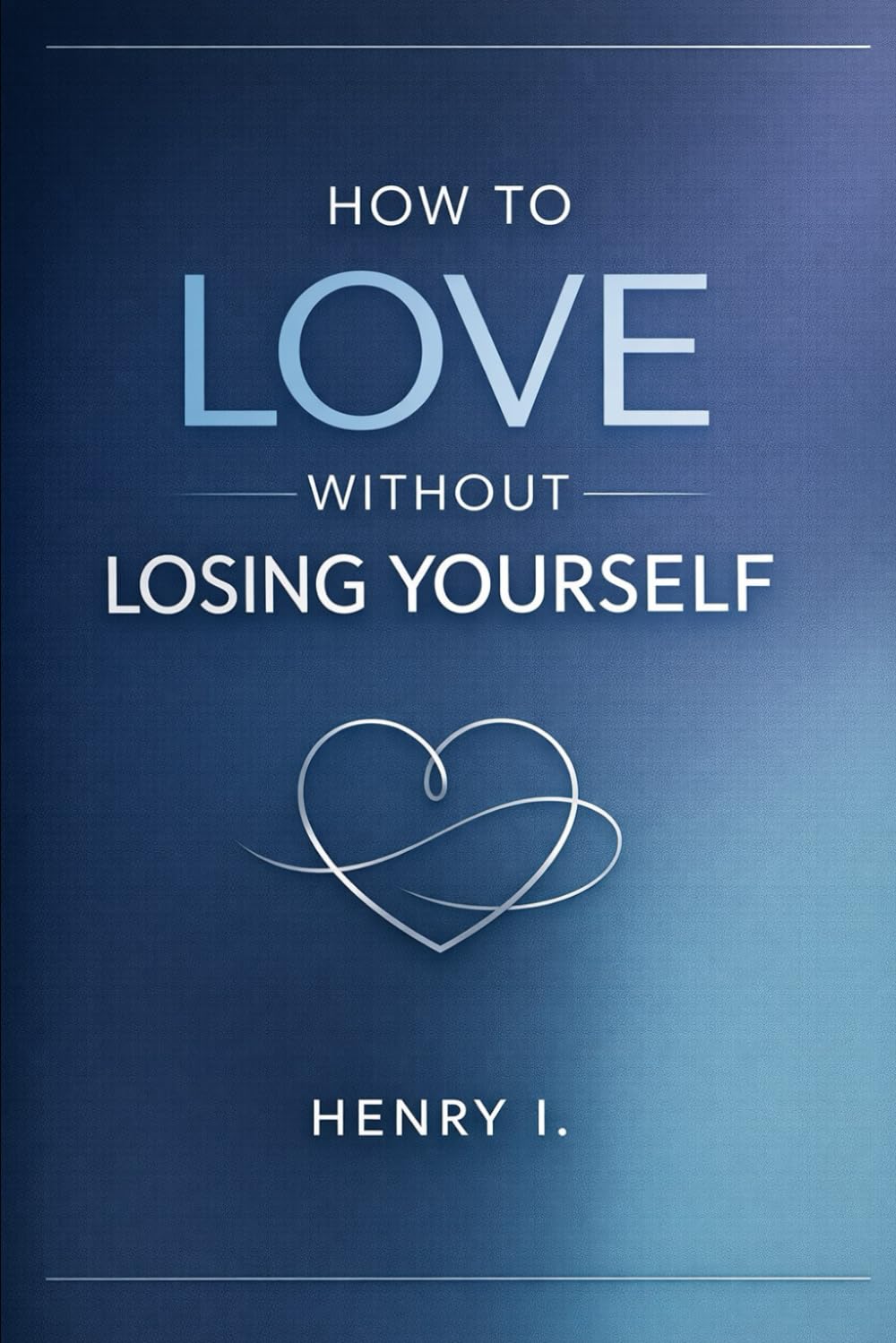 How to Love Without Losing Yourself: Balancing Intimacy, Boundaries, and Self-Worth