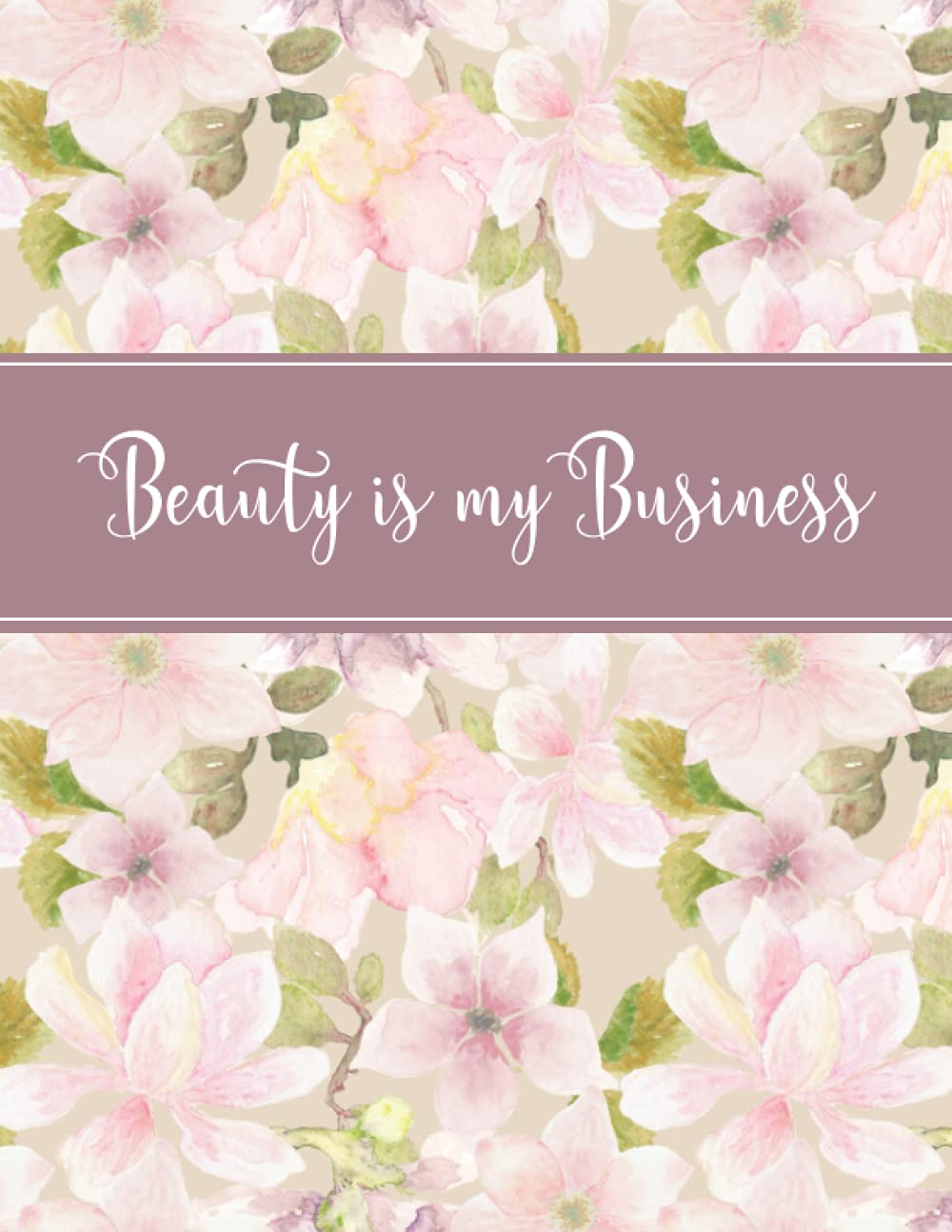 Beauty Is My Business: Reservation Book For Spa Salon, Appointment Schedule Journal