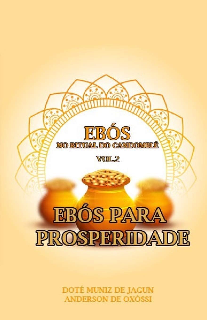 Ebós no Ritual do Candomblé: Vol. 2 - Ebós para Prosperidade (Portuguese Edition)