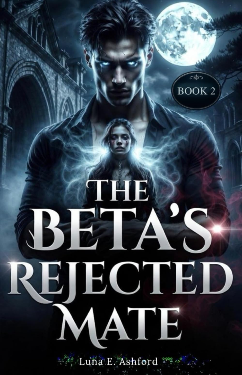 THE BETA'S REJECTED MATE (The Ruthless Beta's Reckoning)