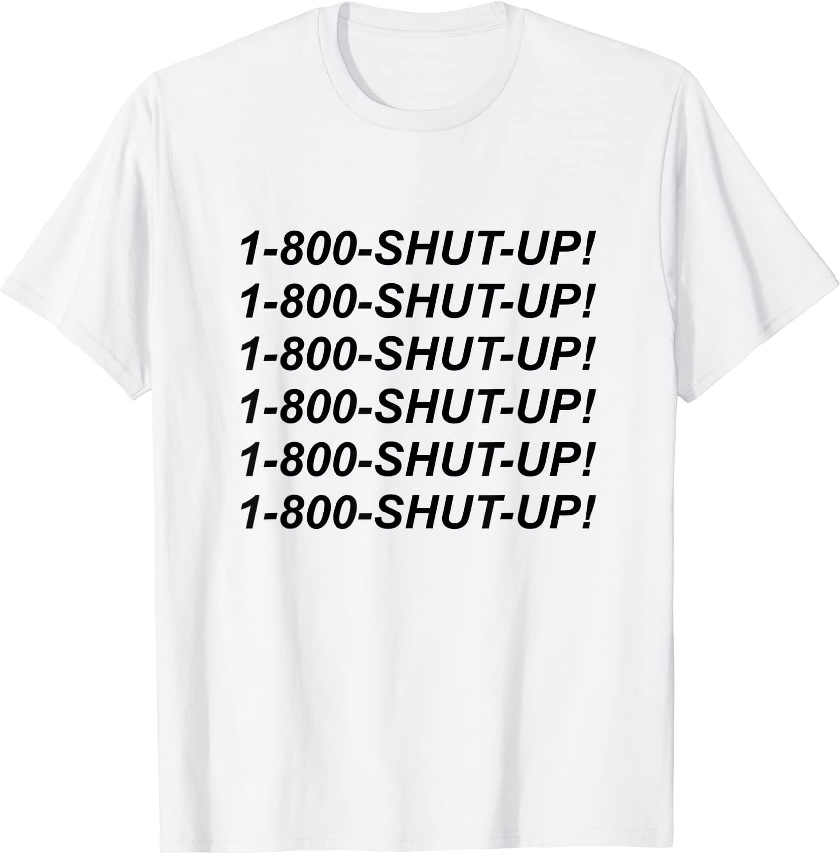 1-800-SHUT-UP!Tee Shirt T-Shirt