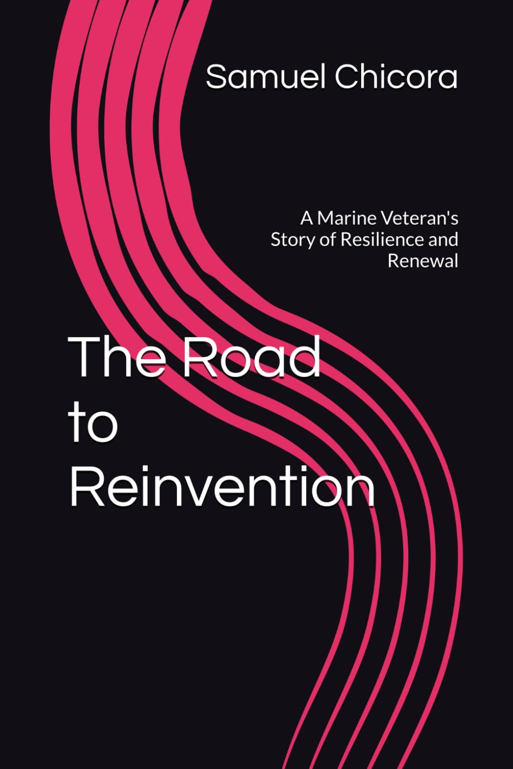 The Road to Reinvention: A Marine Veteran's Story of Resilience and Renewal