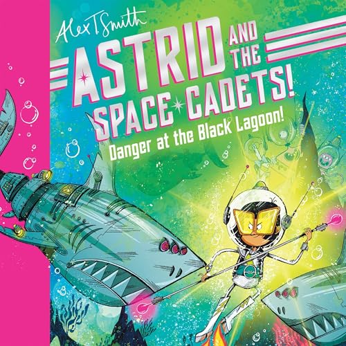 Enjoy Astrid and the Space Cadets: Danger at the Black Lagoon! from Alex T. Smith episode artwork