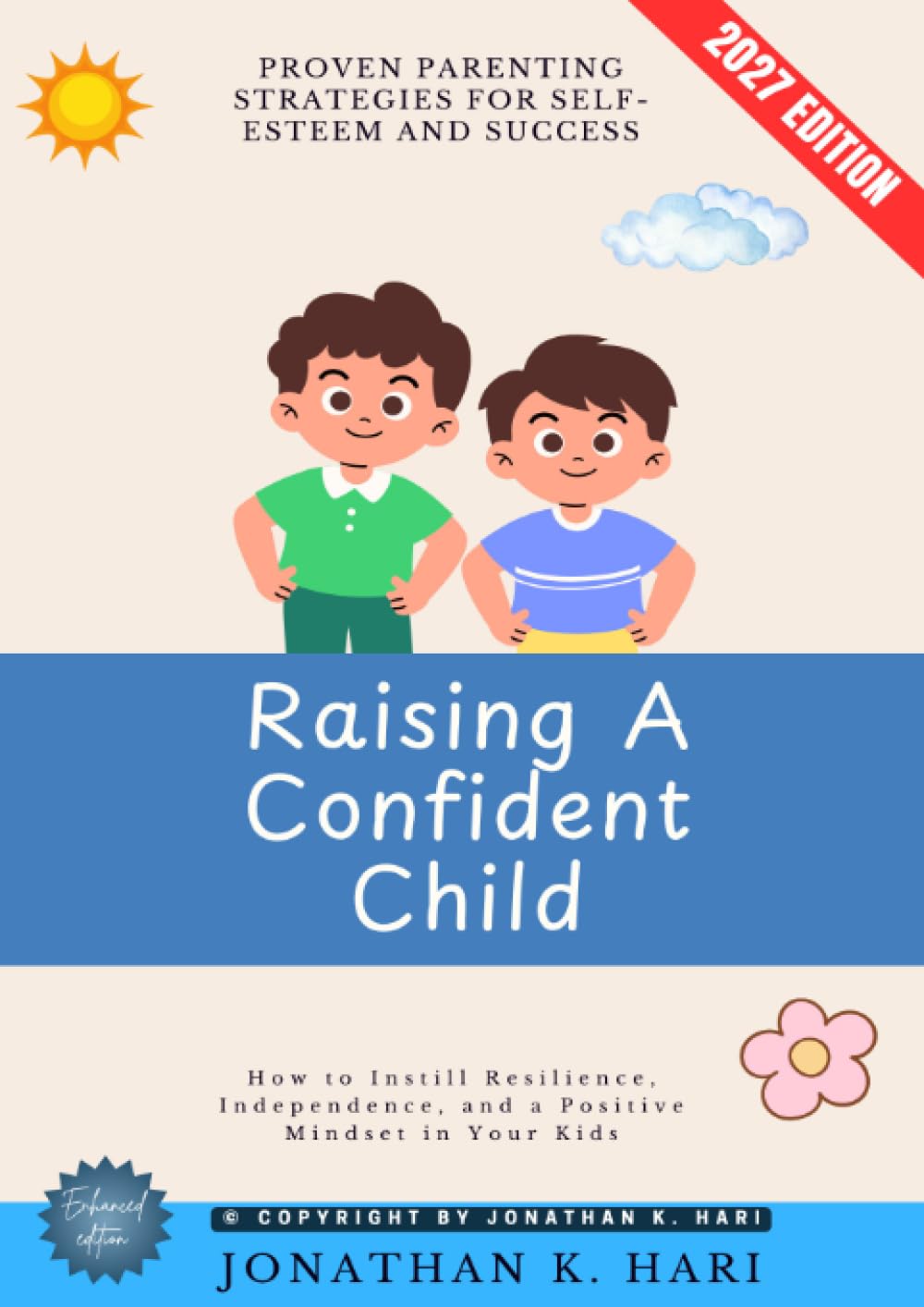 Raising a Confident Child:: Proven Parenting Strategies for Self-Esteem and Success (How to Instill Resilience, Independence, and a Positive Mindset in Your Kids)