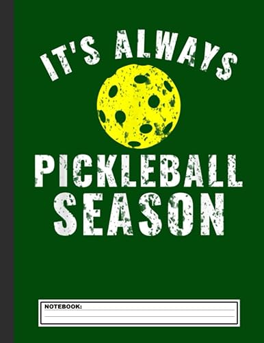 It's Always Pickleball Season Funny Notebook: Pickleball, Paddleball Wide Ruled Notebook, 120 Pages 8.5 x 11 Lined Writing Paper Pages School Teacher Student Game Player Coach Subject