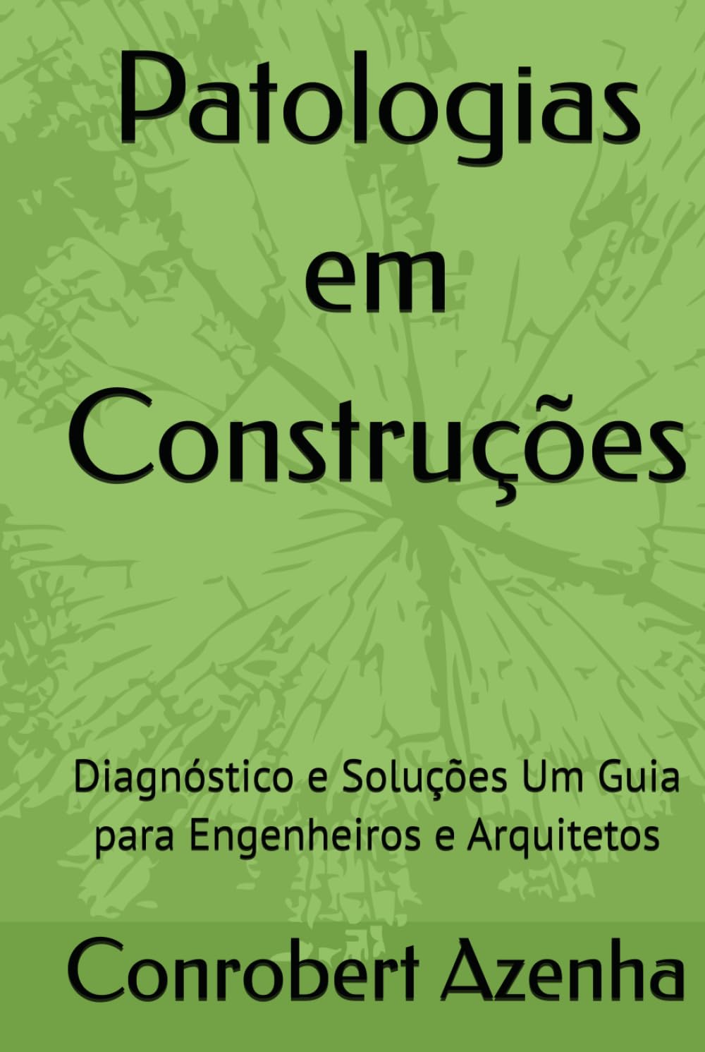 Patologias em Construções: Diagnóstico e Soluções Um Guia para Engenheiros e Arquitetos