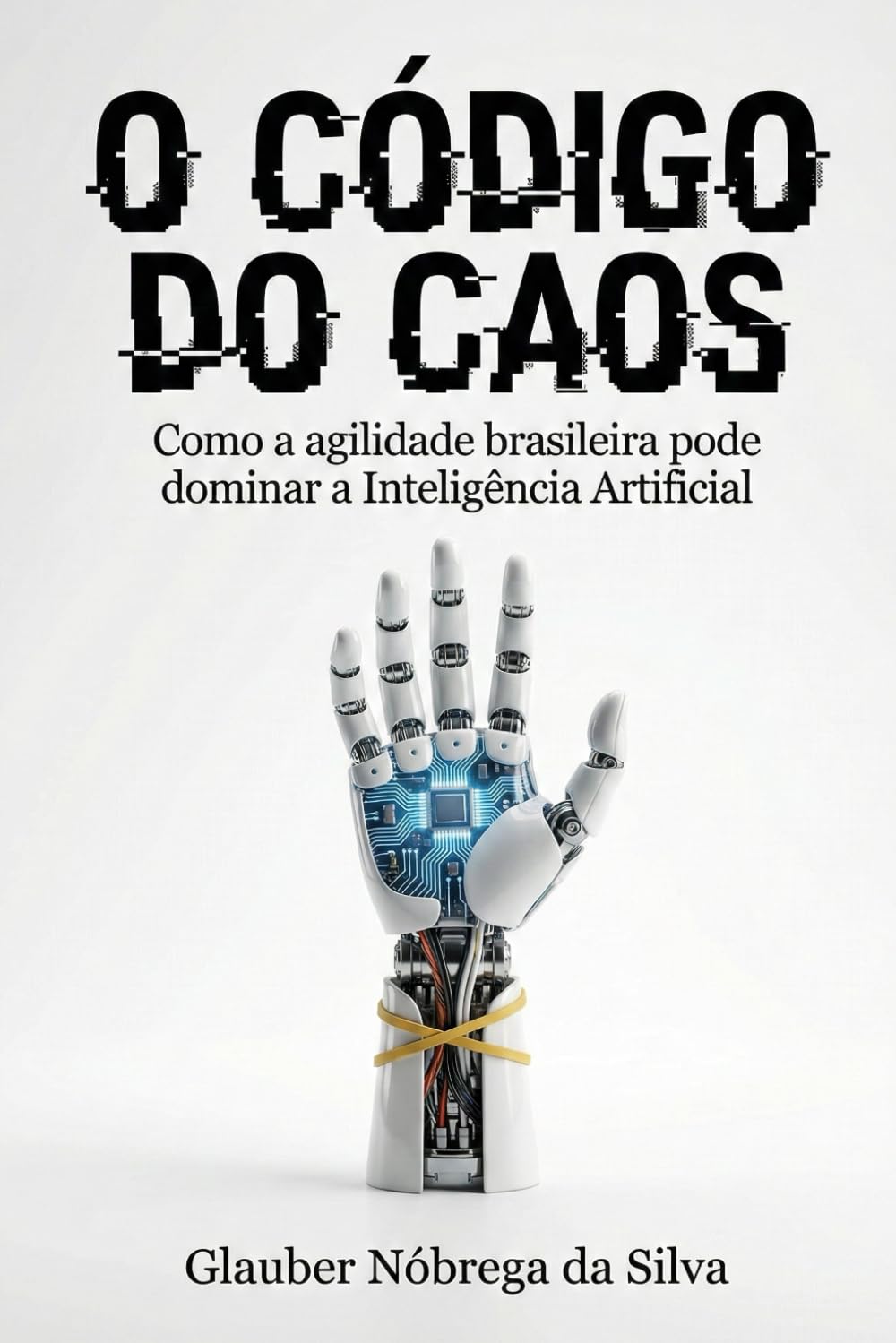O CÓDIGO DO CAOS: Como a agilidade brasileira pode dominar a inteligÊncia artificial
