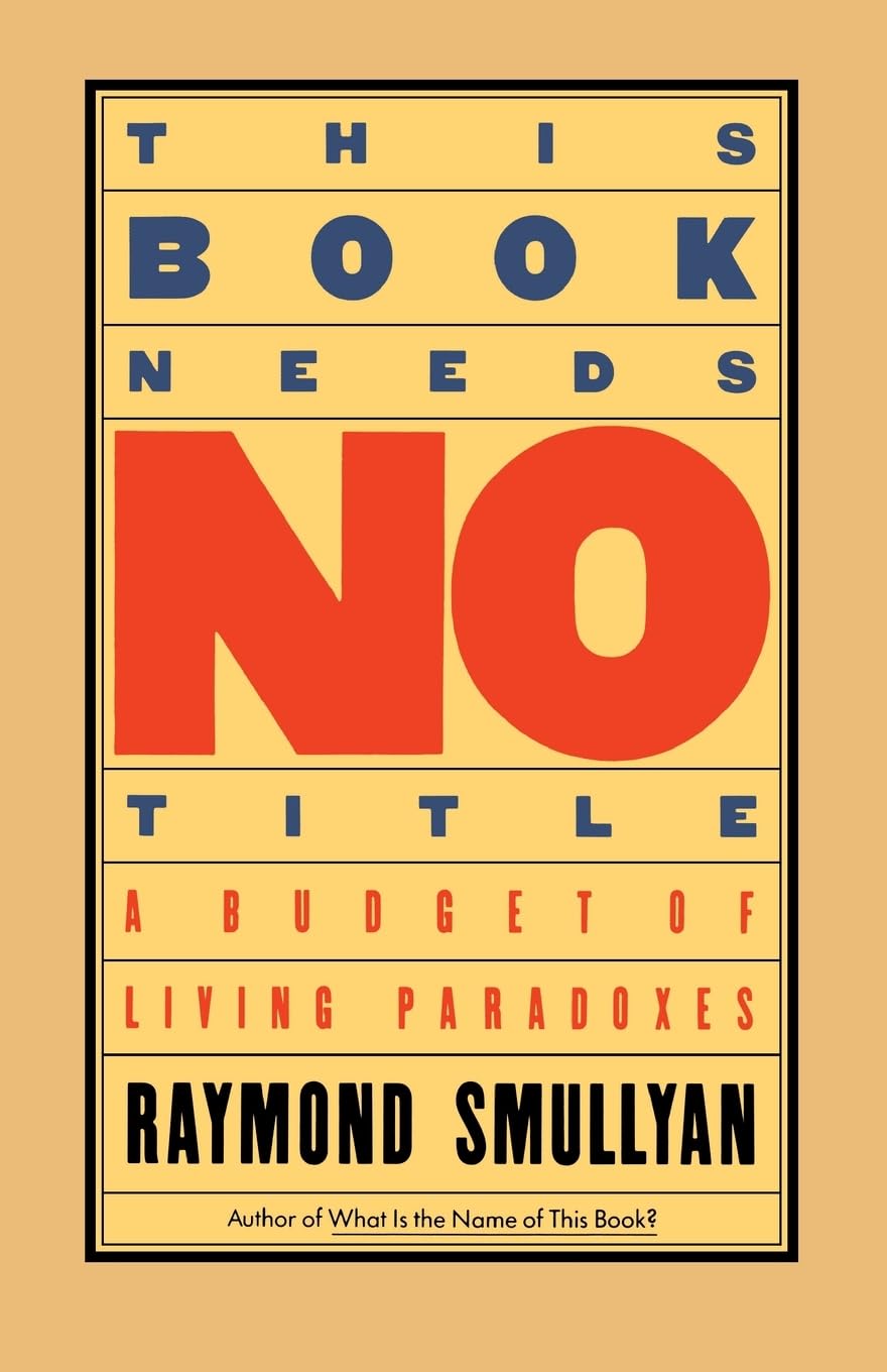 This Book Needs No Title: A Budget of Living Paradoxes (Touchstone Books (Paperback))