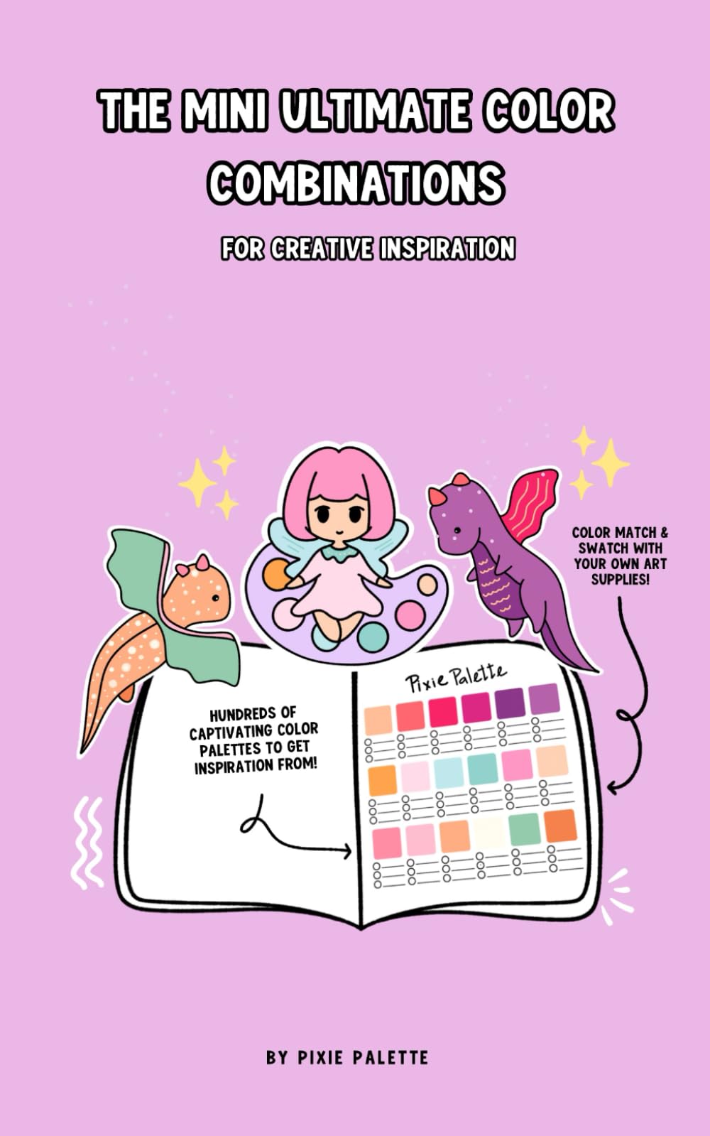 THE MINI ULTIMATE COLOR COMBINATIONS FOR CREATIVE INSPIRATION: A pocket size color palette book for on the go cozy coloring
