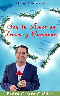 soy tu Amor en Frases y Canciones: El Universo en Poemas (Spanish Edition)