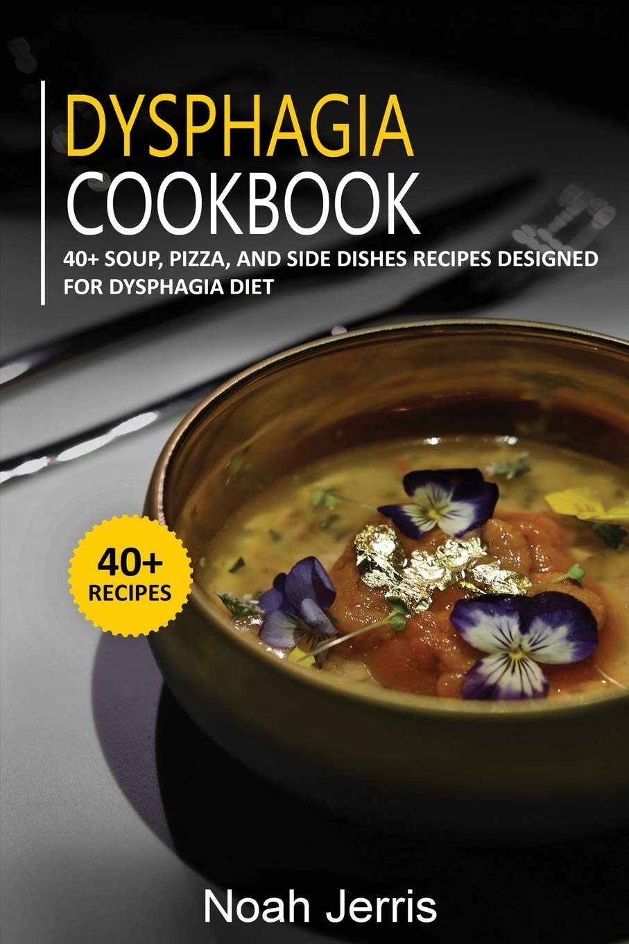 Buy DYSPHAGIA COOKBOOK 40+ Soup, Pizza, and Side Dishes recipes