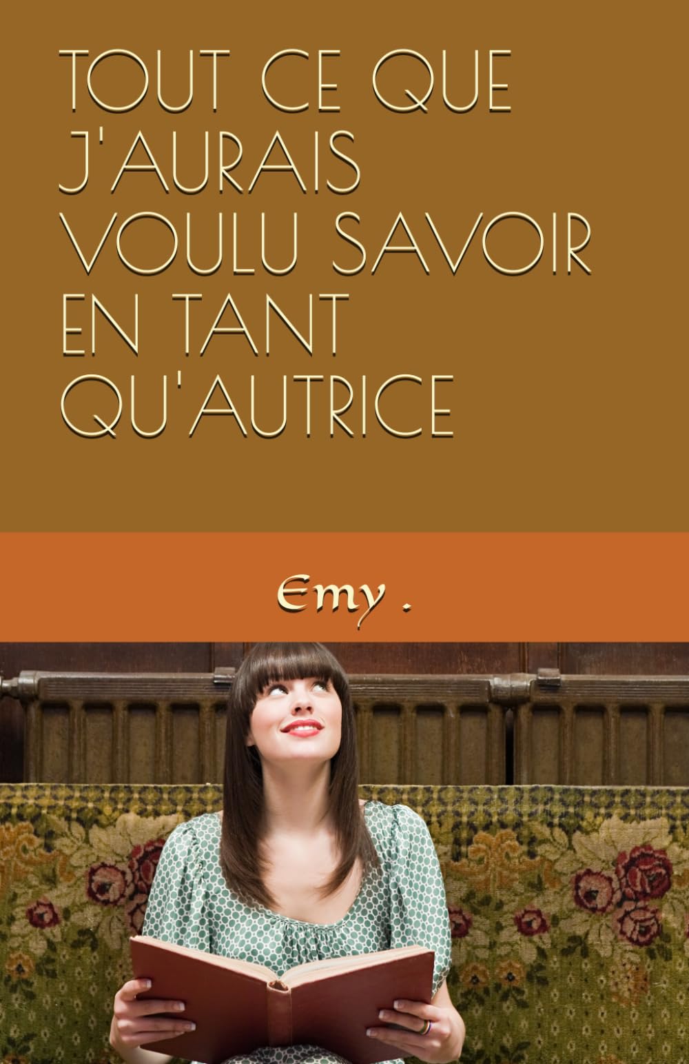 TOUT CE QUE J'AURAIS VOULU SAVOIR EN TANT QU'AUTRICE