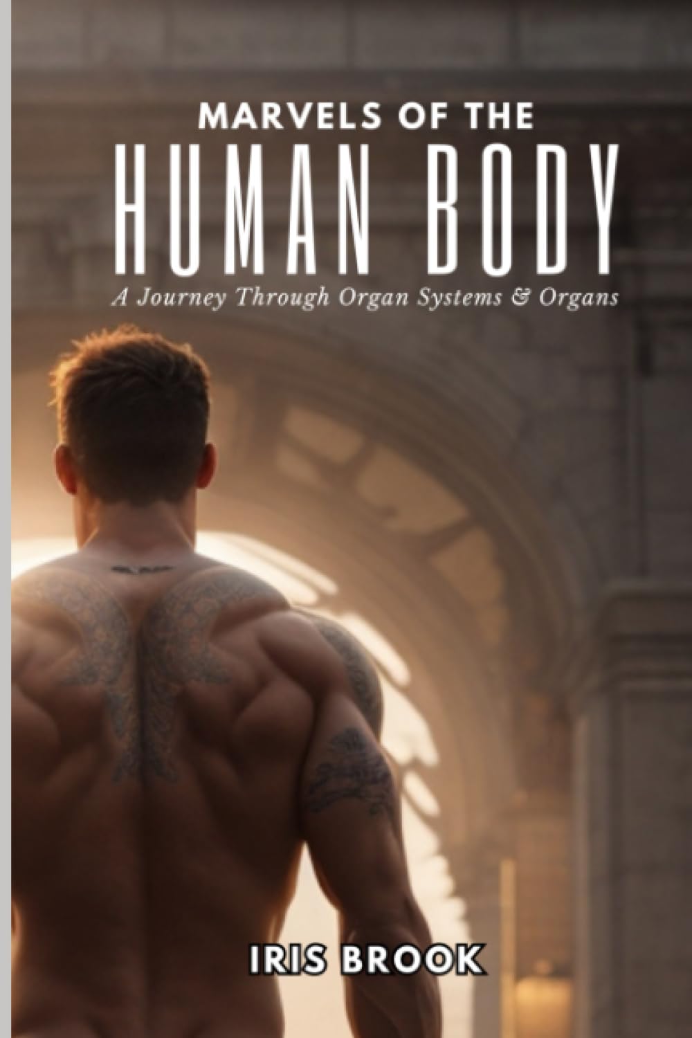 Marvels of the Human Body: A Journey Through Organ Systems & Organs