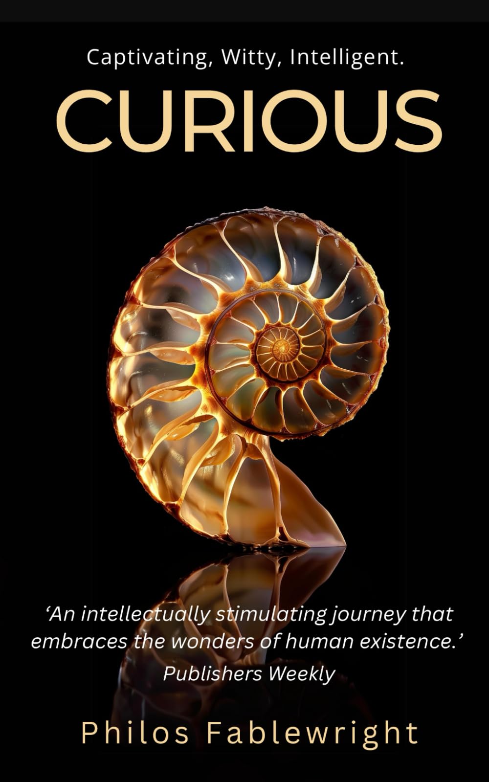 Curious: A captivating fusion of fiction, philosophy, science, history, and humor into a compelling, thought-provoking novel that promises to touch your heart, make you laugh, and leave you thinking.