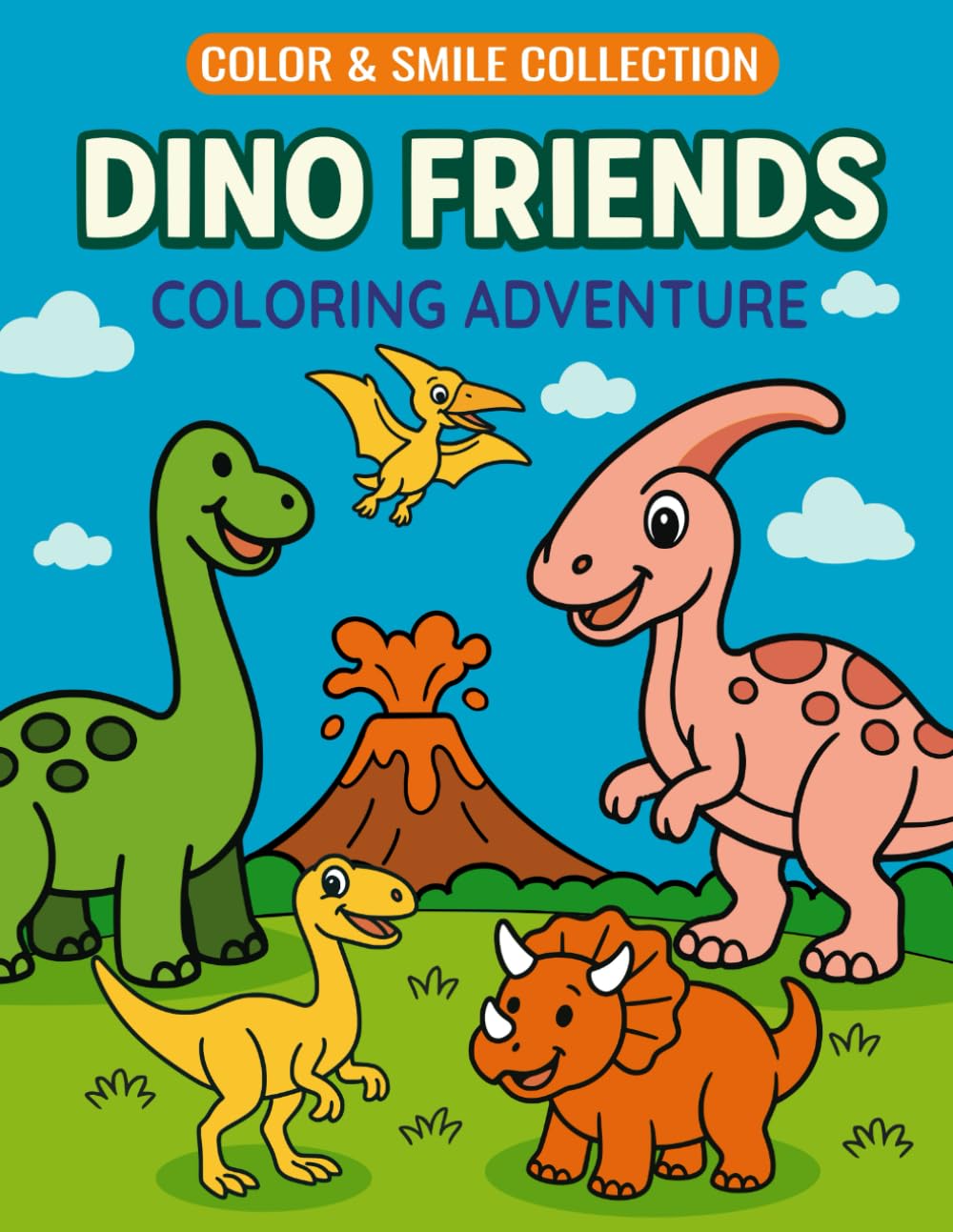 Dino Friends: Fun Coloring Book for Kids Ages 3-6 – 21 Cute Dinosaurs, Creative Play, and Learning Fun (Color & Smile)