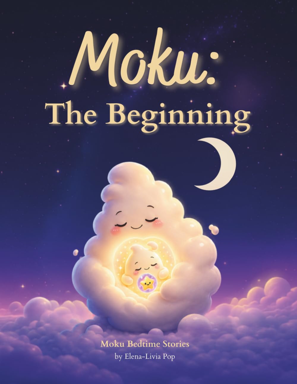 Moku: The Beginning: A Gentle Bedtime Story Celebrating Kindness, Friendship & Sharing: 1 (Moku Bedtime Stories)