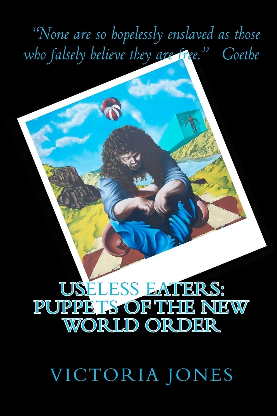 Useless Eaters: Puppets of the New World Order: Volume 3