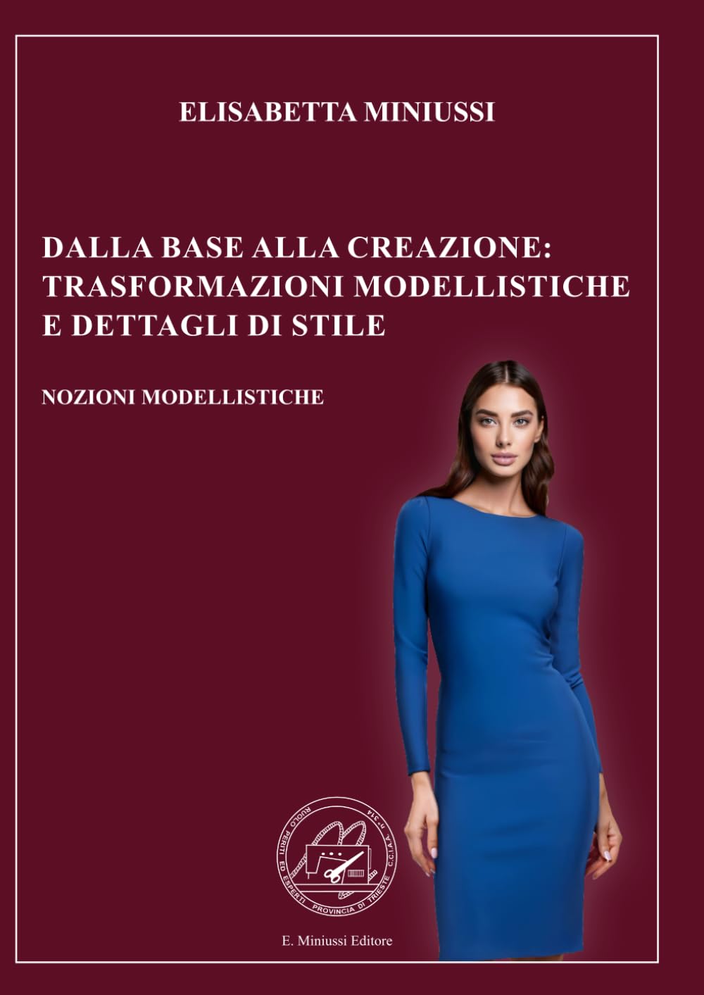 DALLA BASE ALLA CREAZIONE: TRASFORMAZIONI MODELLISTICHE E DETTAGLI DI STILE - EDIZIONE A COLORI: LE NOZIONI MODELLISTICHE