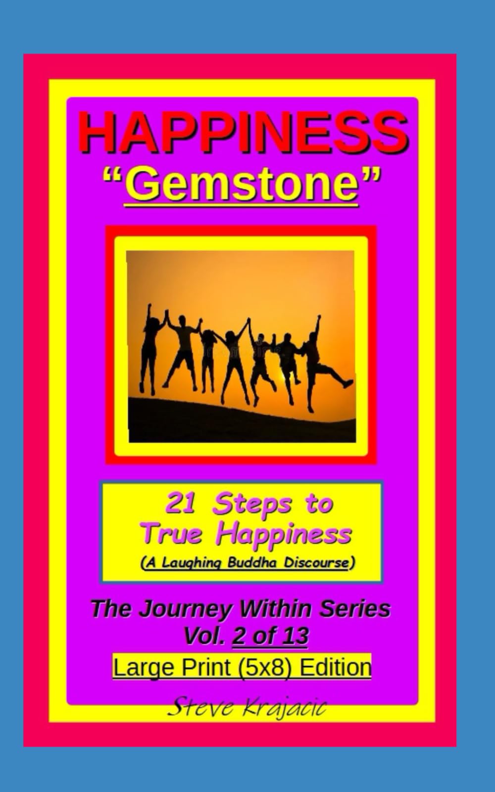 Happiness "Gemstone", 21 Steps to True Happiness, (A Laughing Buddha Discourse).: The Journey Within Series, Vol. 2 of 13. Large Print (5x8) Edition. (The Journey Within Series, Large Print)