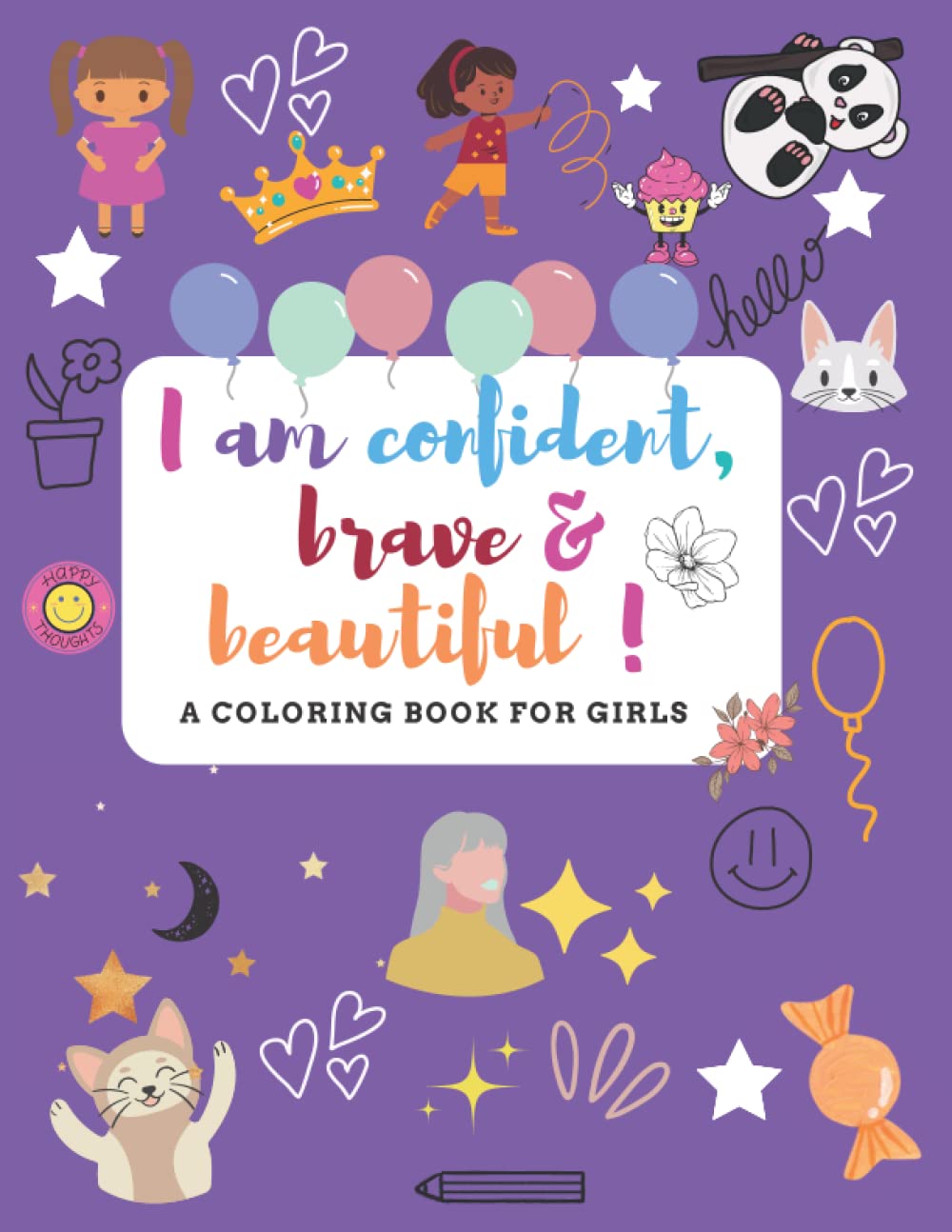 I Am Confident , Brave & Beautiful: A Coloring Book For Girls With Positive Affirmations To Help Boost Confidence & Self Esteem