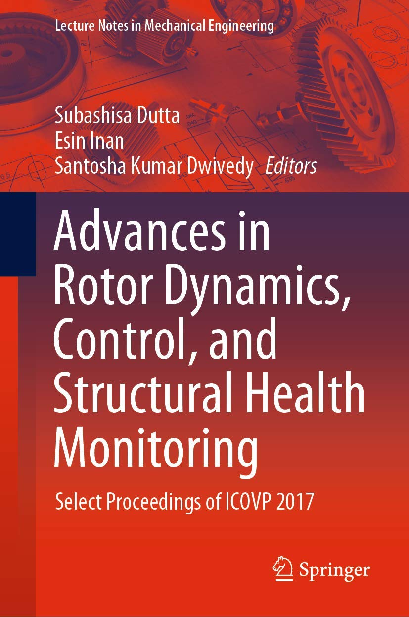 Advances in Rotor Dynamics, Control, and Structural Health Monitoring: Select Proceedings of ICOVP 2017