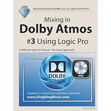 Mixing in Dolby Atmos - #3 Using Logic Pro A different type of manual - the visual approach