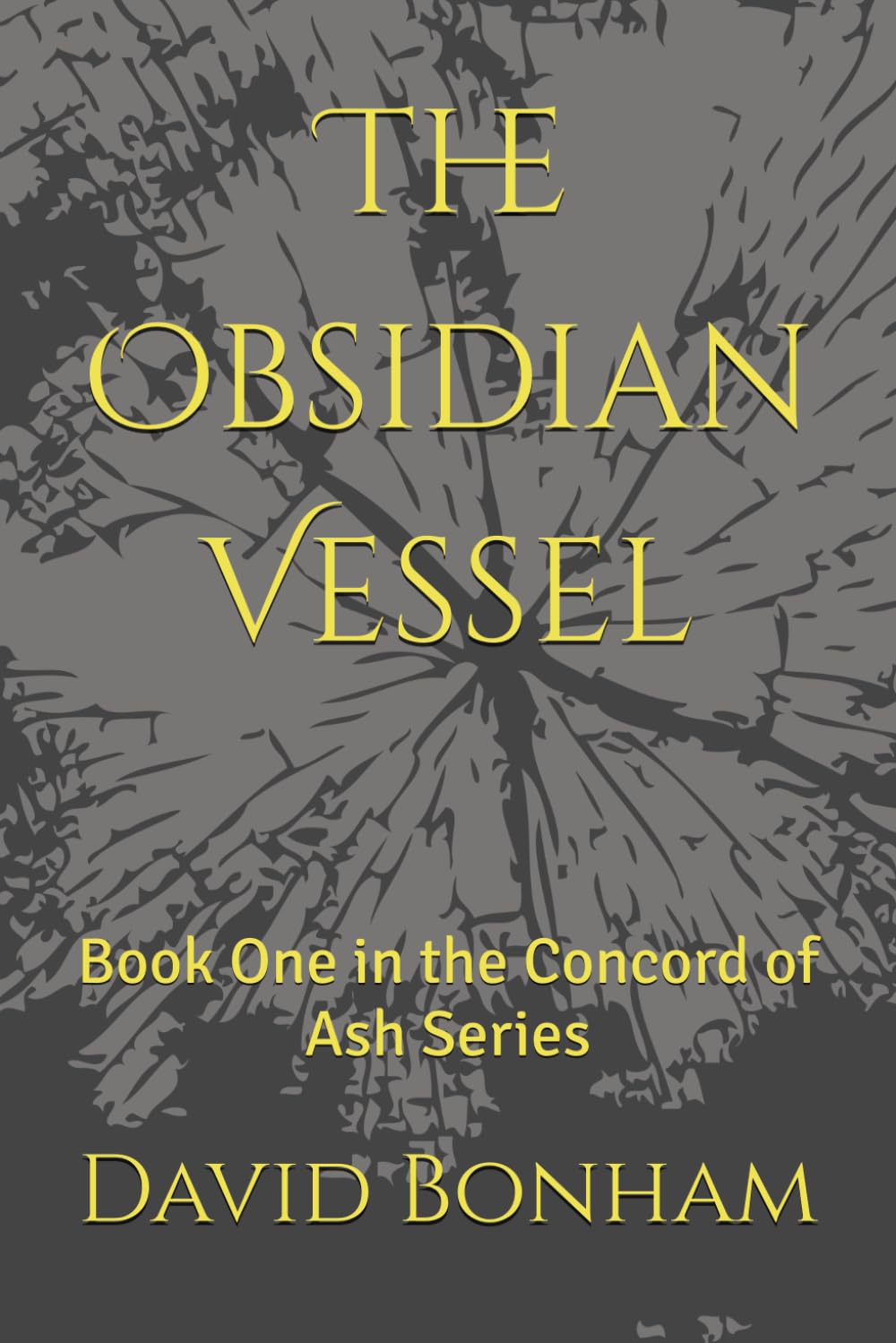 The Obsidian Vessel: Book One in the Concord of Ash Series