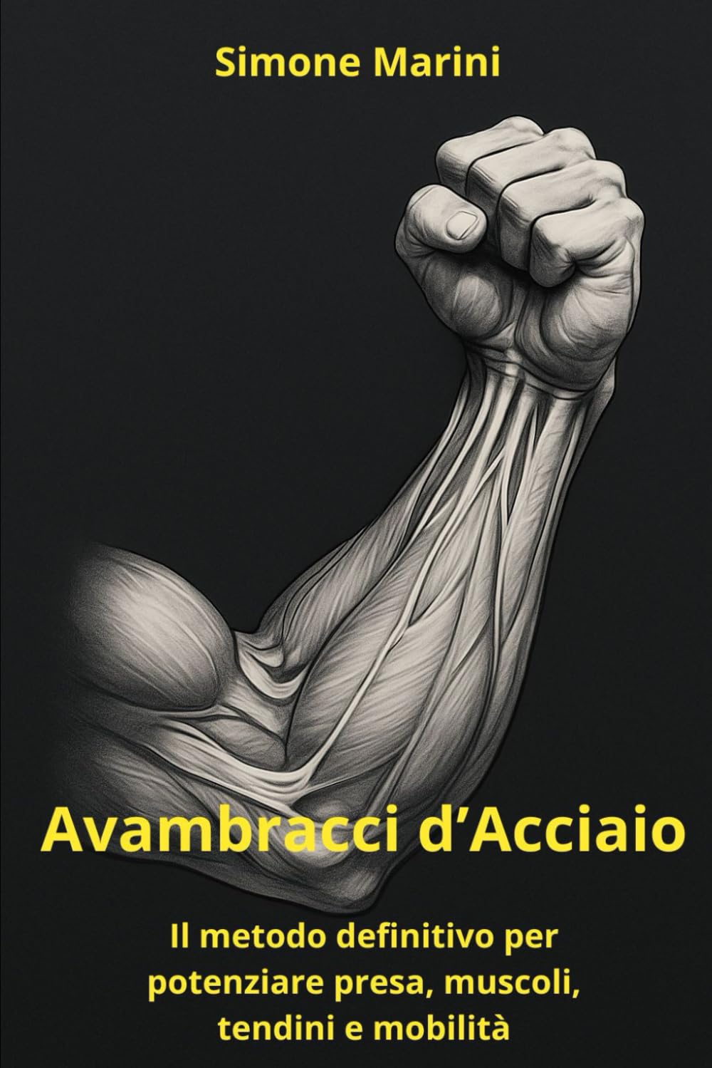 Avambracci d’Acciaio: Il metodo definitivo per potenziare presa, muscoli, tendini e mobilità (Libreria di Wu Tao Life)