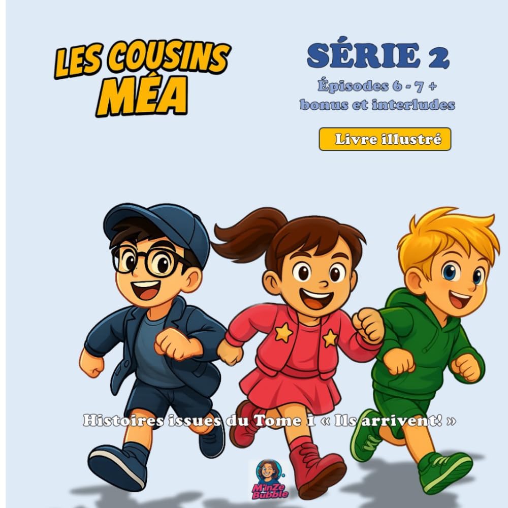 Les Cousins Méa - Série 2: Série illustrée, BD humoristique pour enfants - Épisodes 6-7+ Bonus et Interludes - Histoires issues du Tome 1 "Ils arrivent"