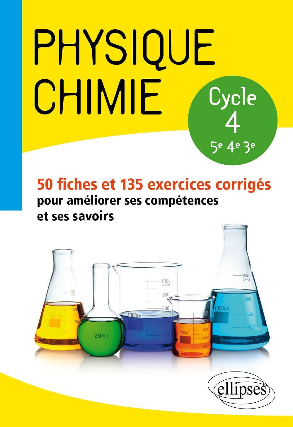 Physique-chimie - Collège cycle 4 (5e-4e-3e) - 50 fiches et 135 exercices corrigés pour améliorer ses compétences et ses savoirs