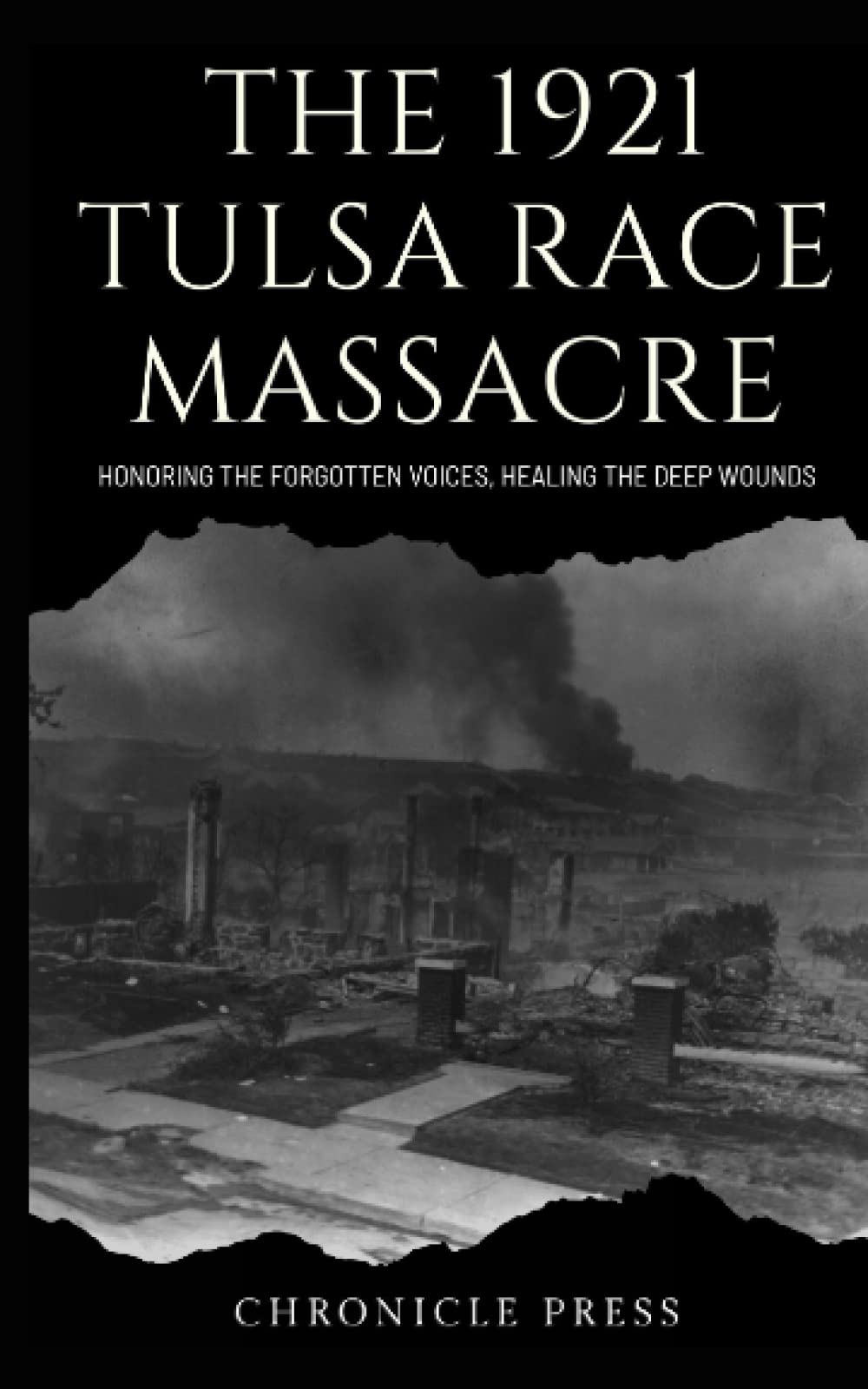 The 1921 Tulsa Race Massacre: Honoring the Forgotten Voice, Healing the Deep Wounds