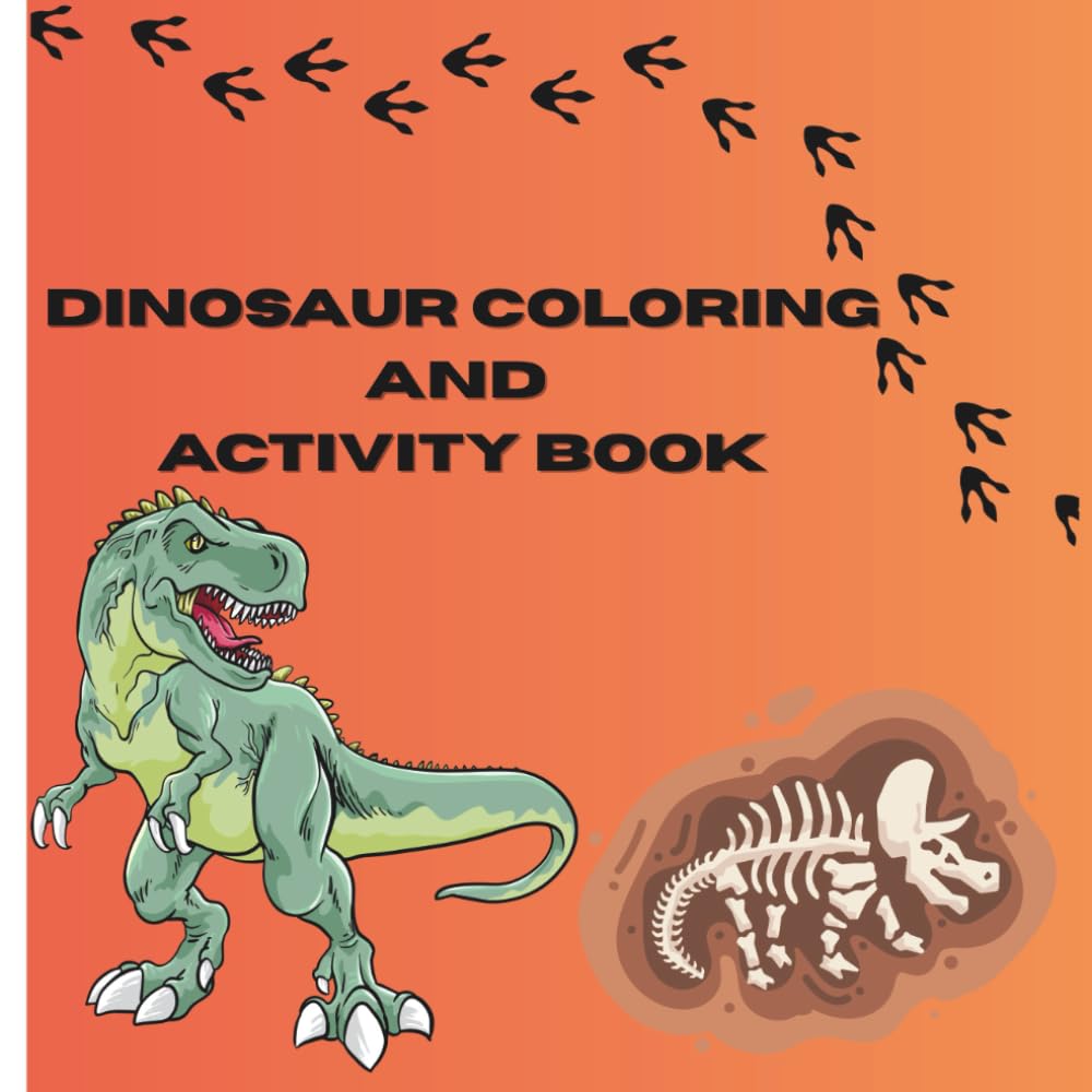 Dinosaur coloring and activity book: Fun coloring and activity book for kids ages 8-13