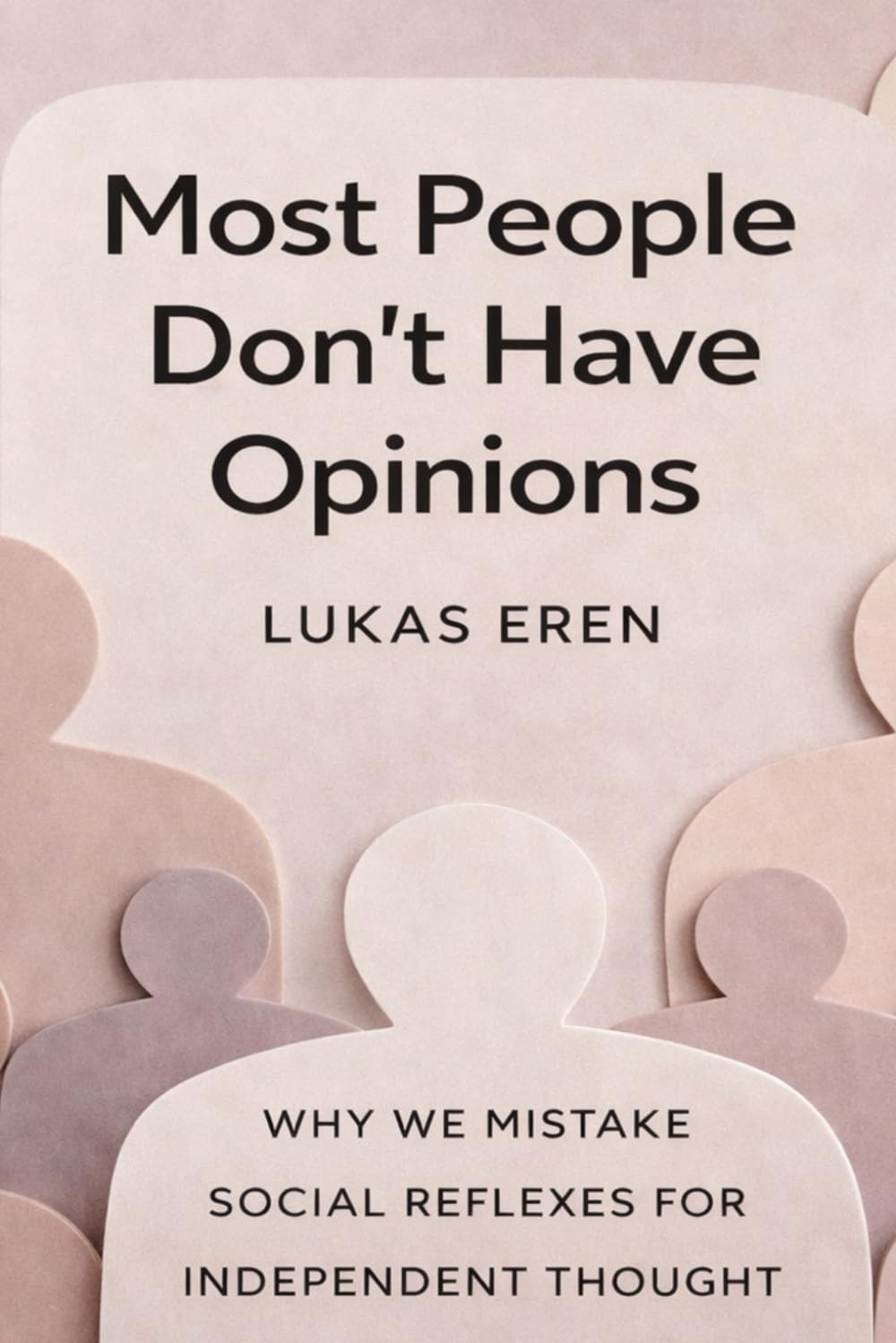 Most People Don’t Have Opinions: Why We Mistake Social Reflexes for Independent Thought