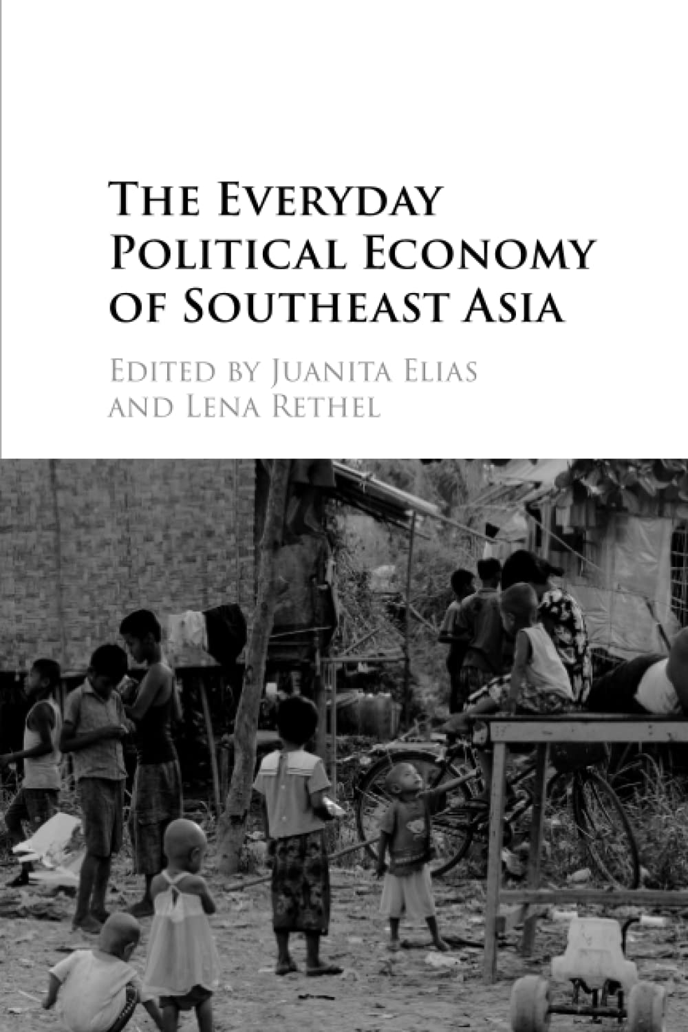 The Everyday Political Economy of Southeast Asia by Elias, Juanita New<-