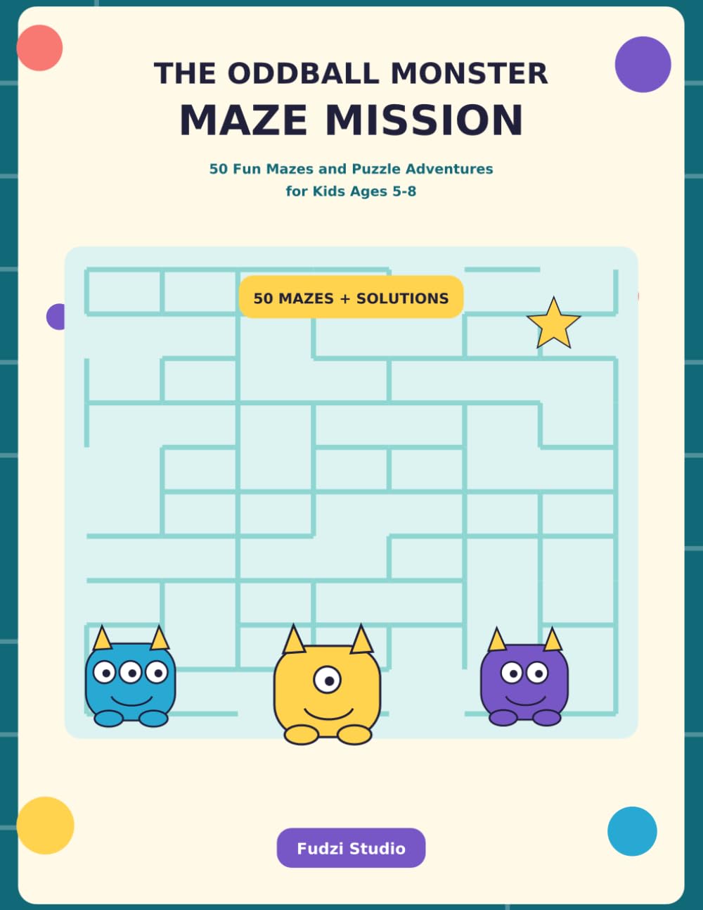 The Oddball Monster Maze Mission: 50 Fun Mazes and Puzzle Adventures for Kids Ages 5-8 (The Oddball Monster Activity Books)