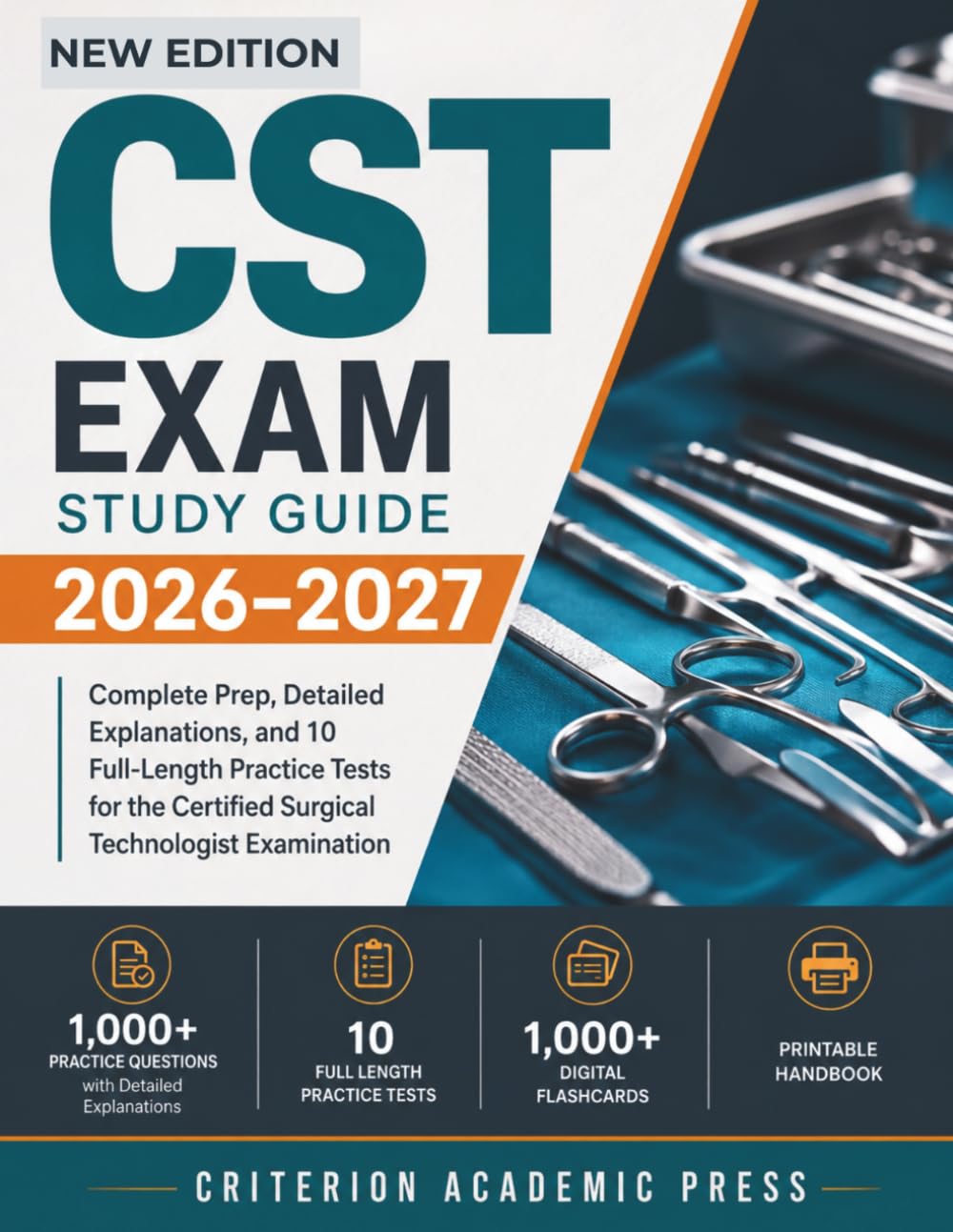 CST Exam Study Guide 2026-2027: Complete Prep, Detailed Explanations, and 10 Full Length Practice Tests for the Certified Surgical Technologist Examination