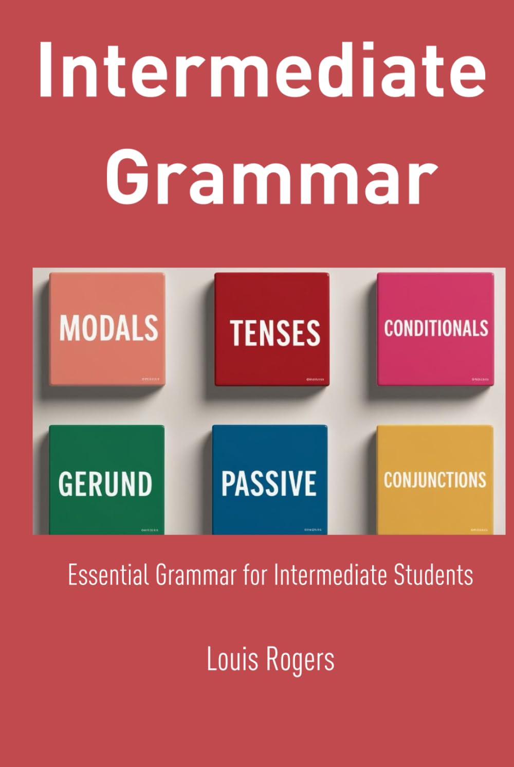 Intermediate Grammar: Essential grammar for intermediate students (Intermediate English)