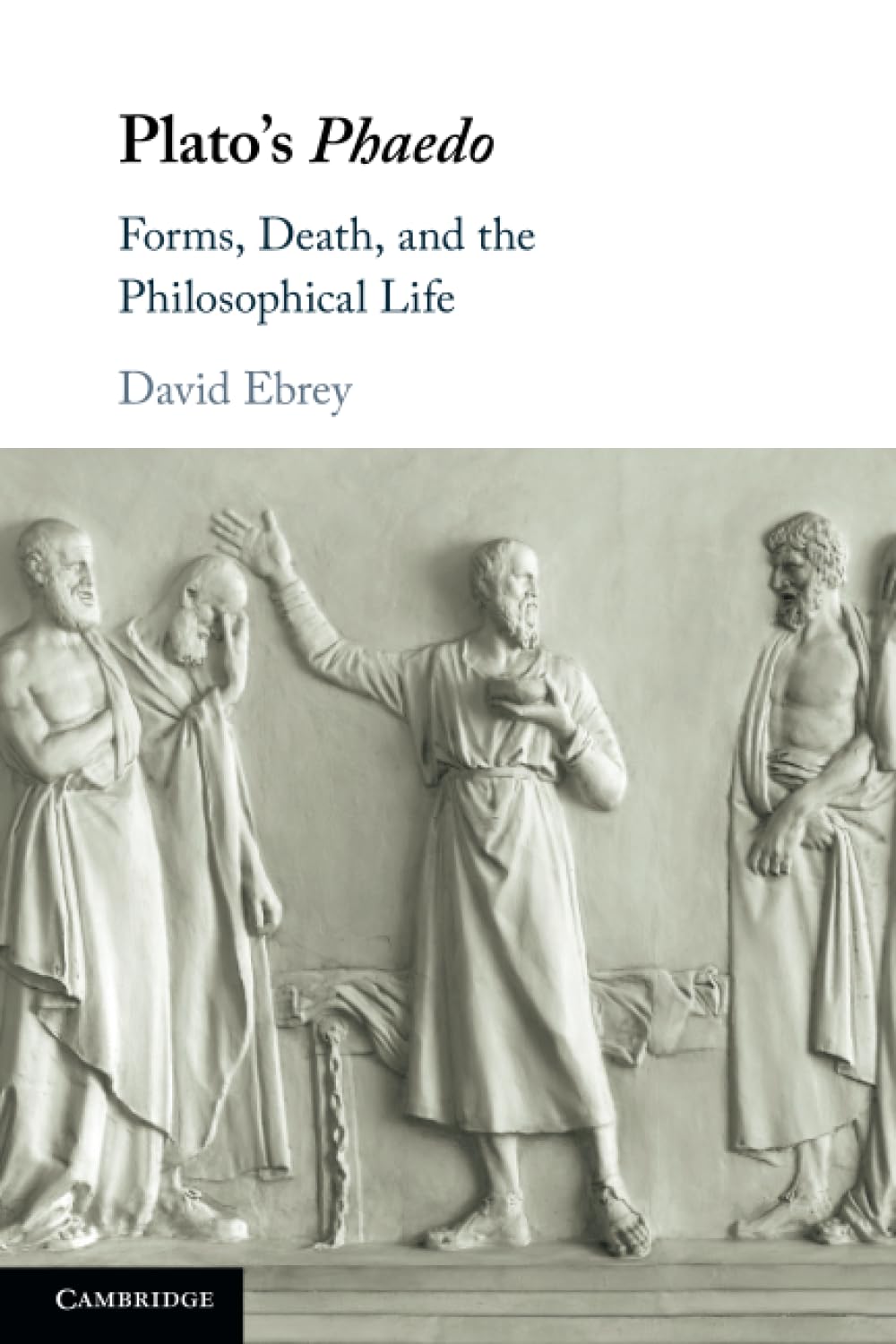 Plato's Phaedo: Forms, Death, and the Philosophical Life