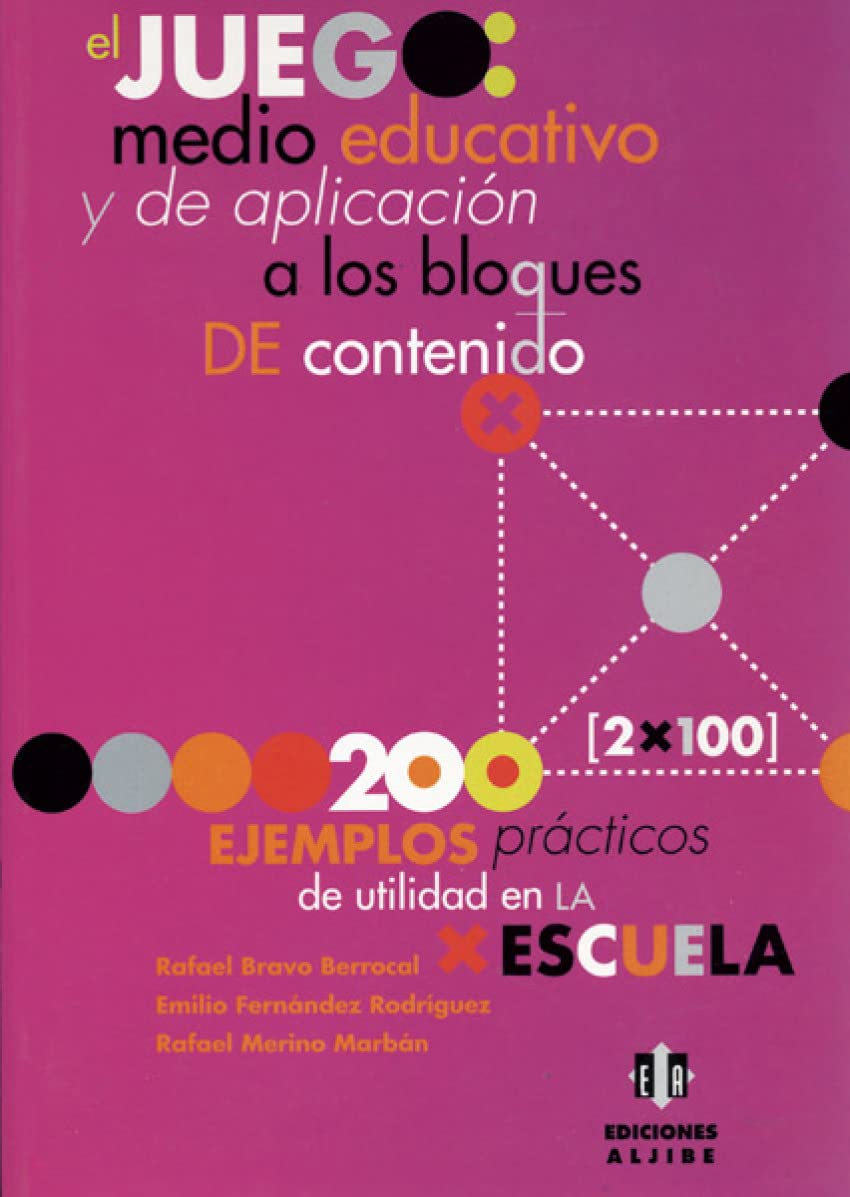 El juego, medio educativo y de aplicación a los bloques de contenido : 200 ejemplos prácticos de utilidad en la escuela