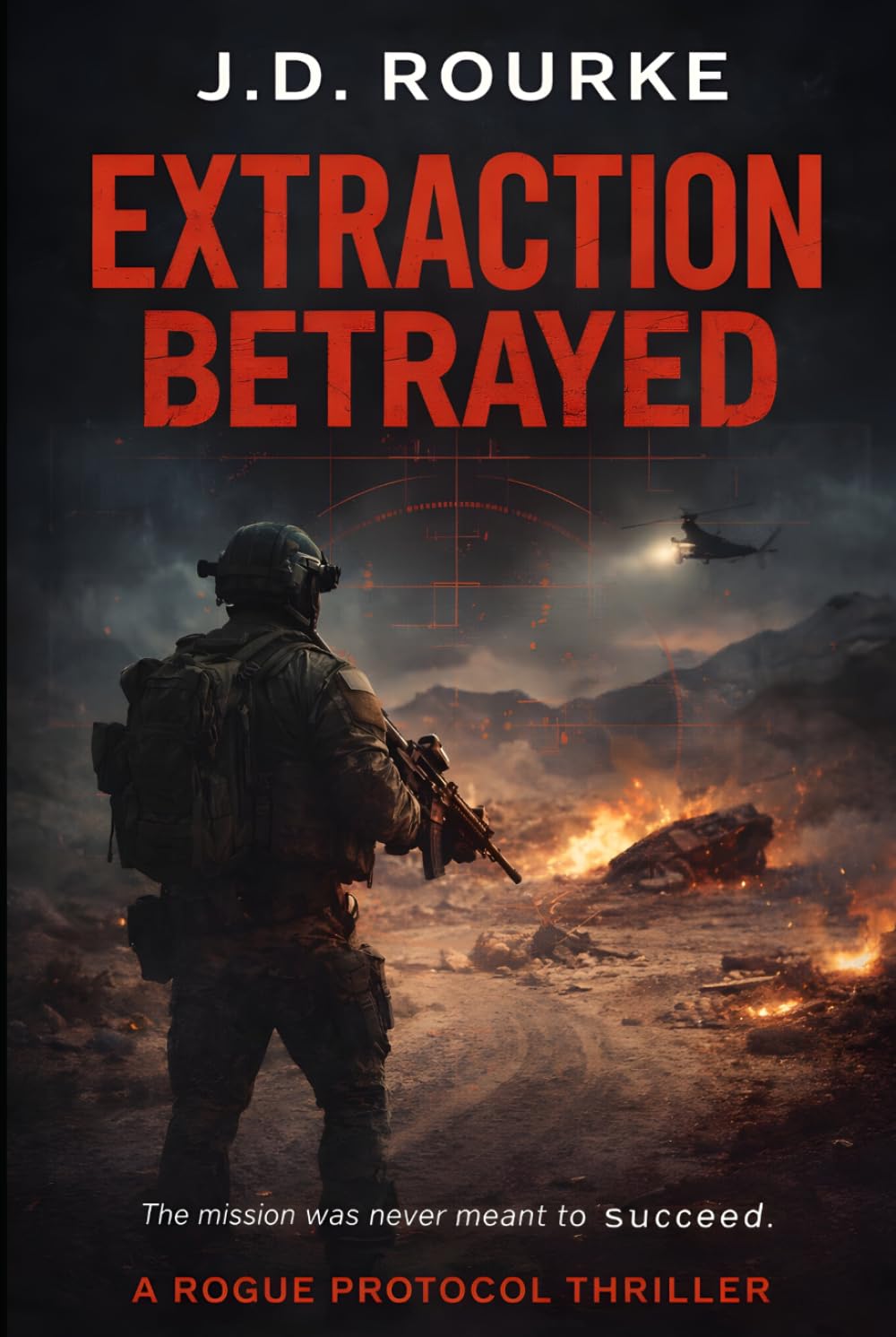 Extraction Betrayed: A Military Action Thriller (The Rogue Protocol Series)