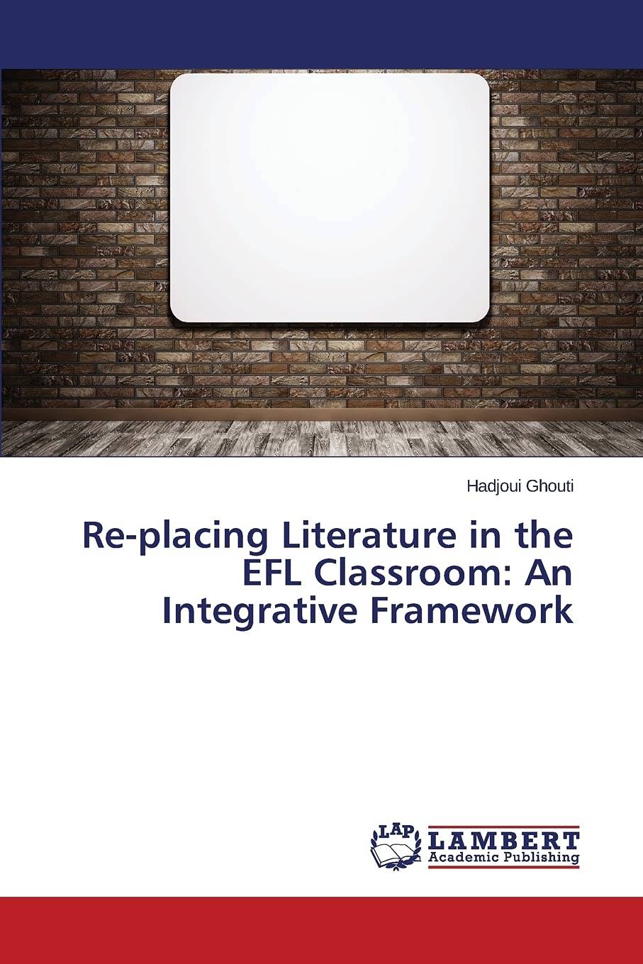 Re-placing Literature in the EFL Classroom: An Integrative Framework