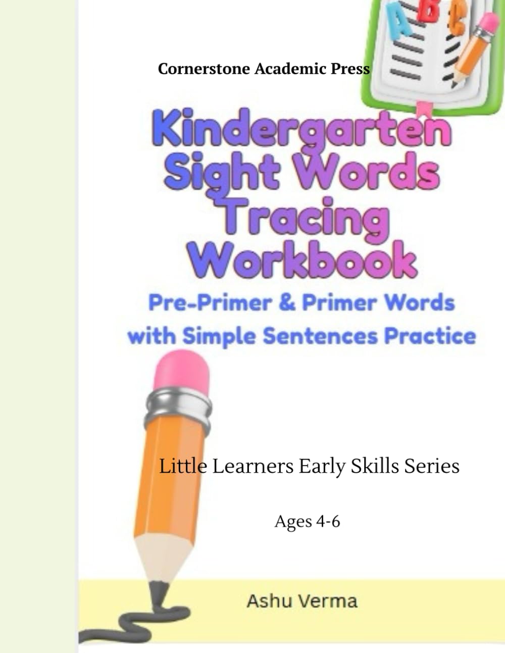 Kindergarten Sight Words Workbook: Pre-Primer & Primer Words with Simple Sentences Practice (Little Learners Early Skills Series)