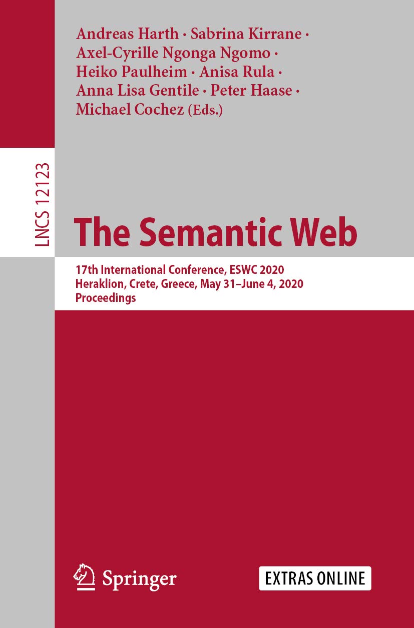 The Semantic Web: 17th International Conference, ESWC 2020, Heraklion, Crete, Greece, May 31–June 4, 2020, Proceedings (Lecture Notes in Computer Science Book 12123)      1st ed. 2020 Edition, Kindle Edition