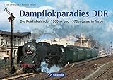  Dampflokparadies DDR: Die Reichsbahn der 1960er- und 1970er-Jahre in Farbe