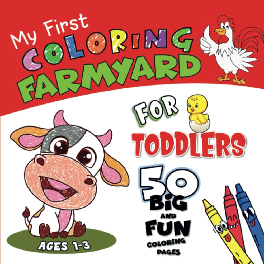Toddler's Coloring Book Full of Farmyard Fun: My First Easy to Color Book with 50 Big and Simple Coloring Pages and Space to Scribble and Draw for Ages 1-3 (The Little Hands Coloring Series)